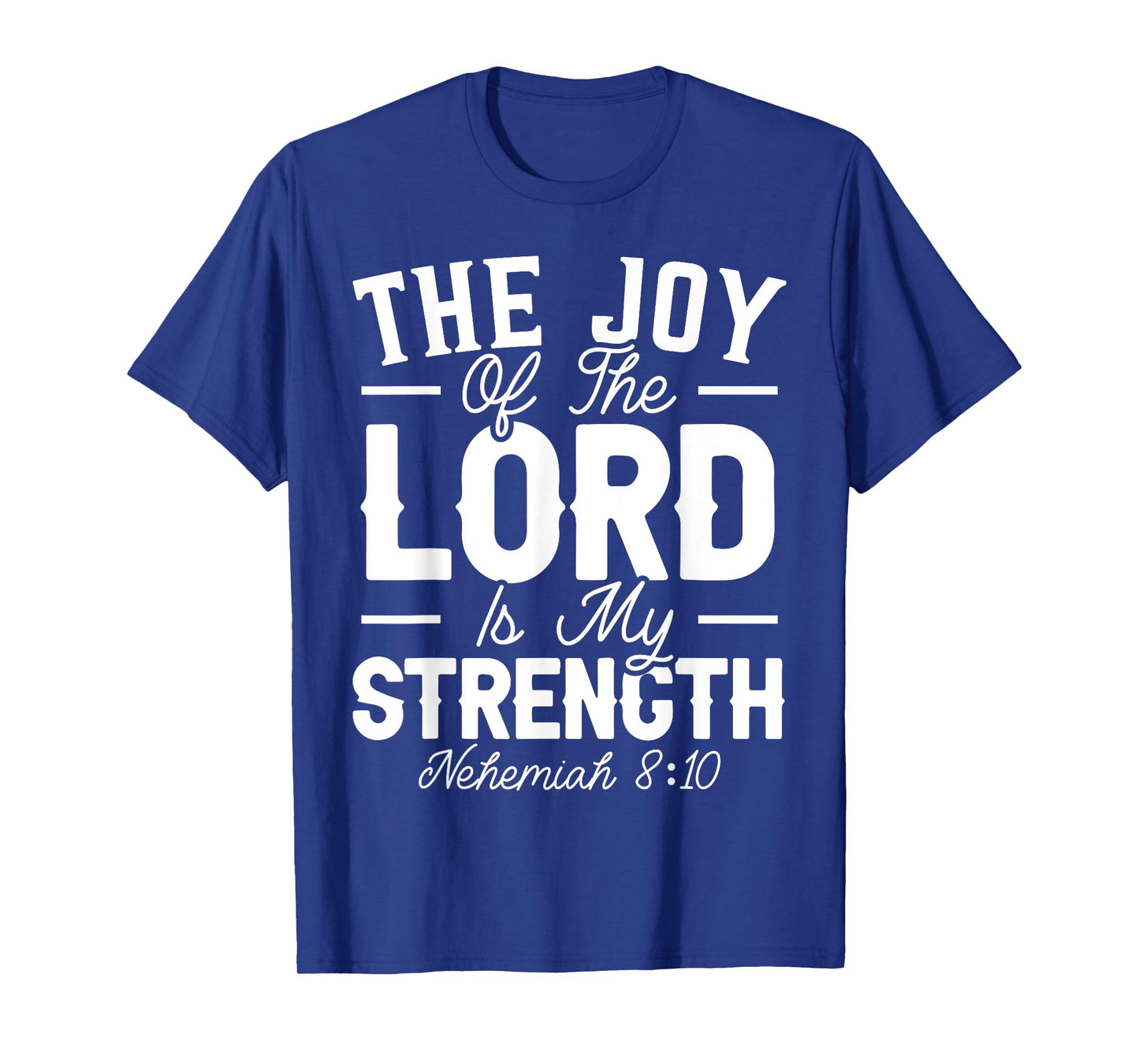 The Joy Of The Lord Is My Strength Christian Believer T-Shirt