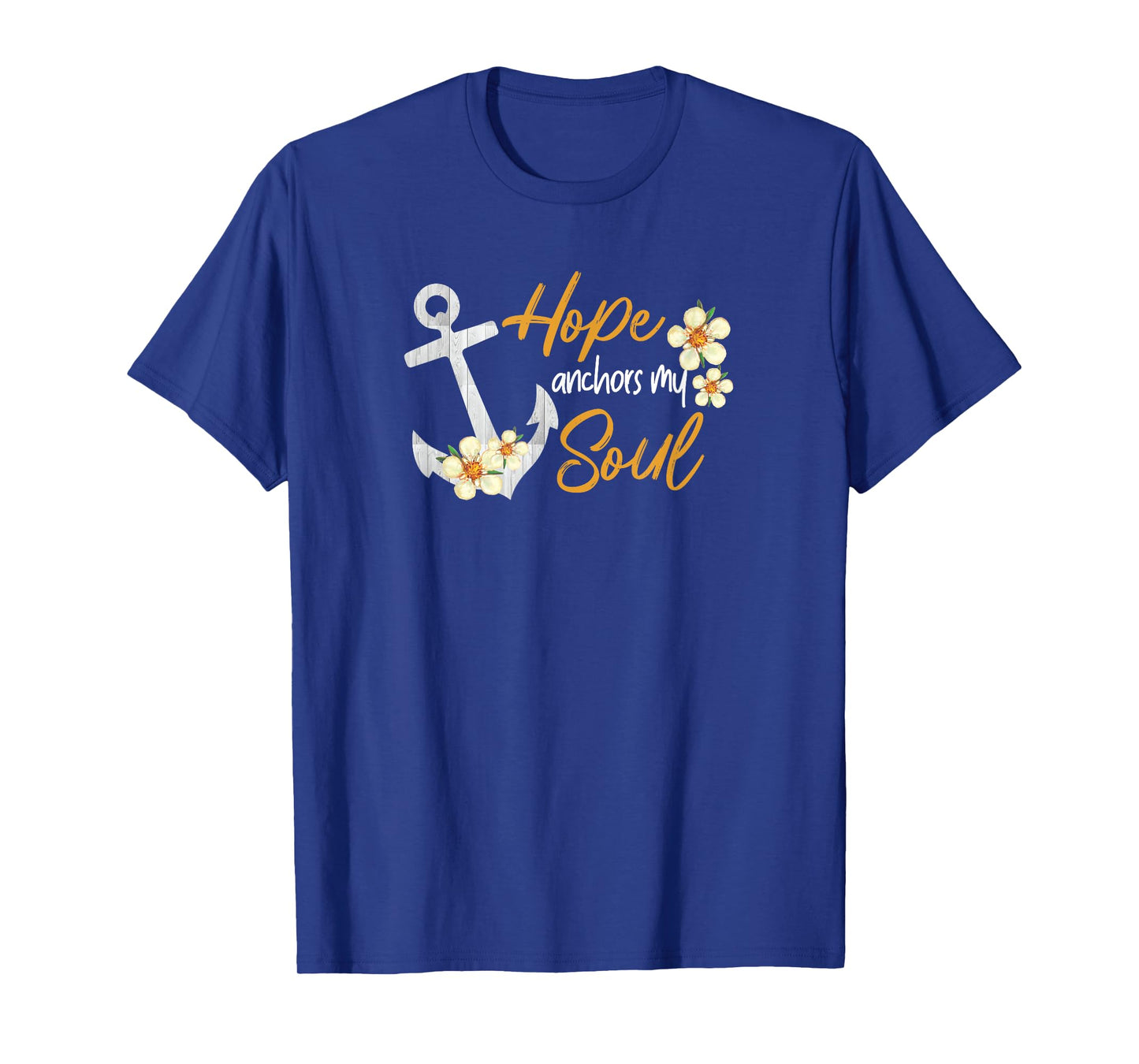 hope anchors my soul inspirational christian bible jesus god T-Shirt