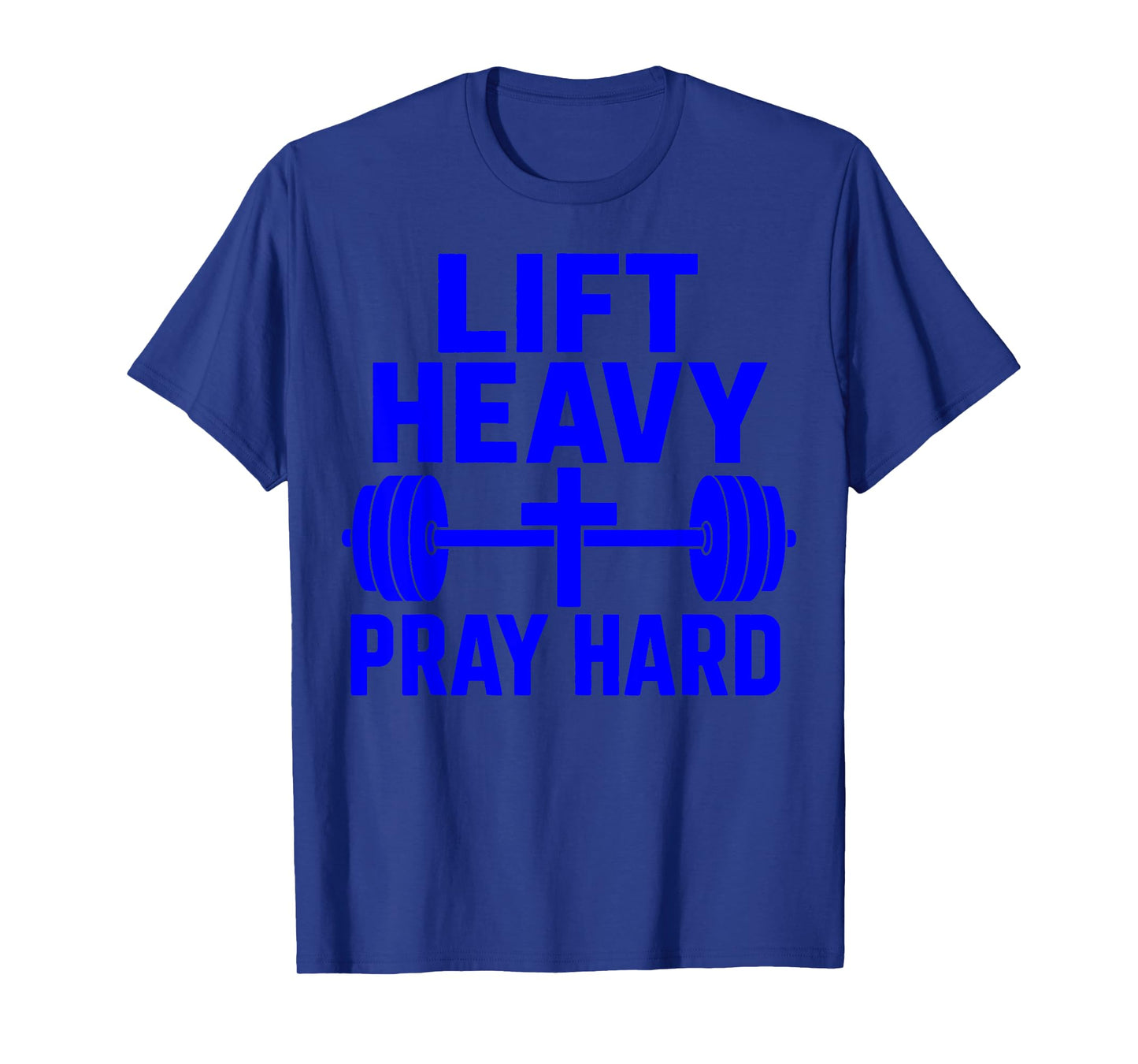 Lift Heavy Pray Hard T-Shirt
