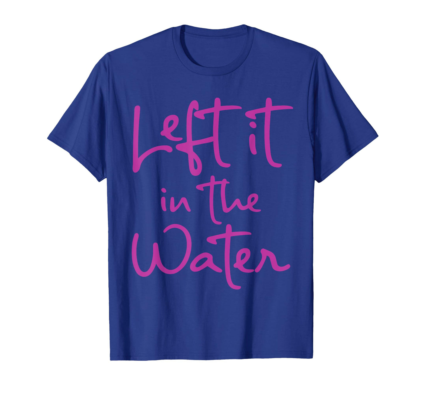 Left It In The Water Funny Cute Christian Faith Baptism Gift T-Shirt
