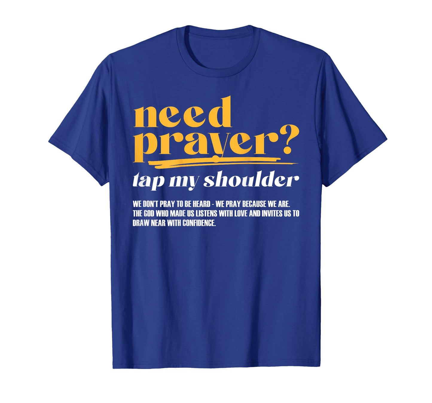 Need Prayer Tap My Shoulder Christian Men Women (On Back) T-Shirt