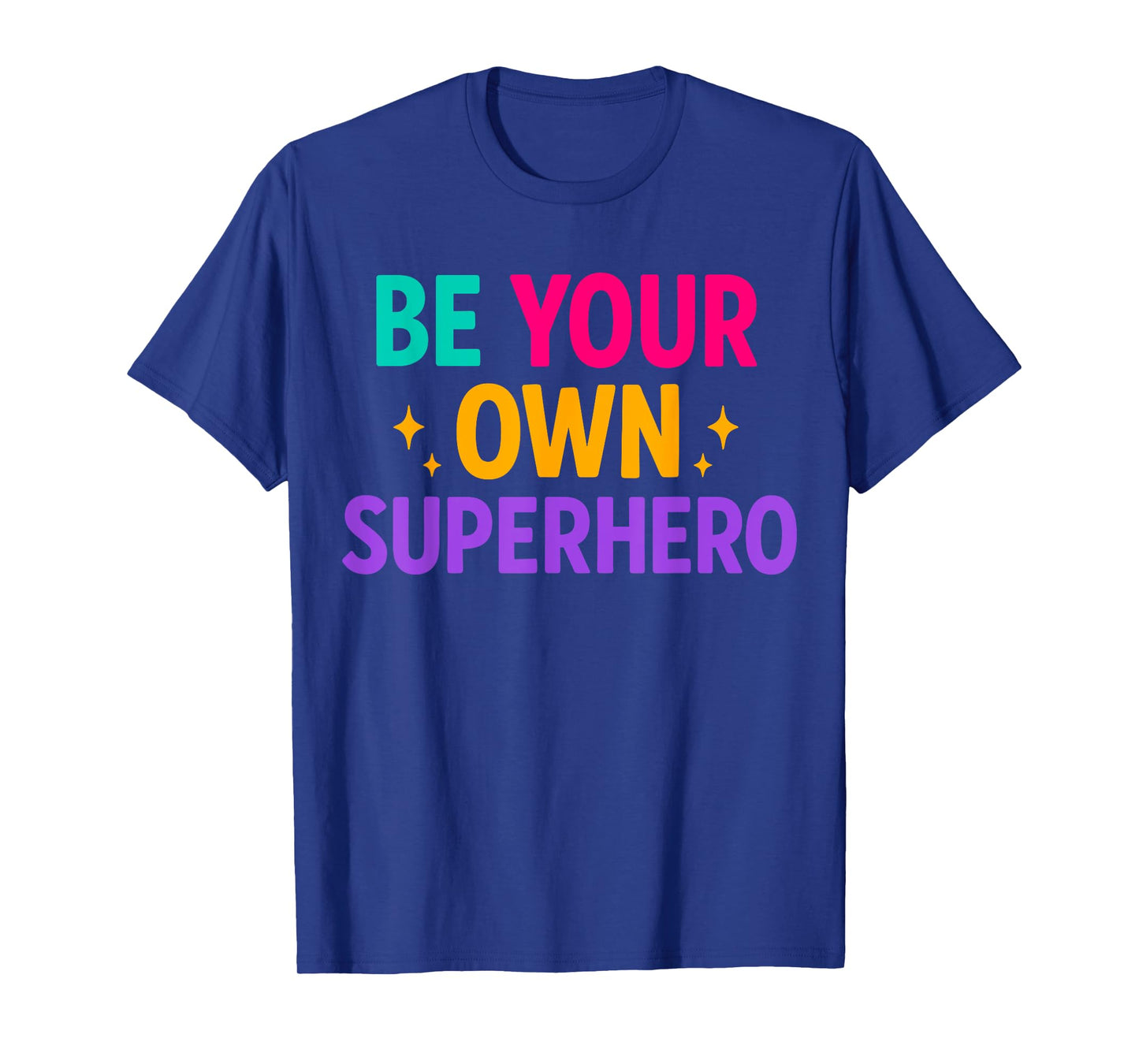 Be your own Superhero Motivational Quote Mental Health T-Shirt