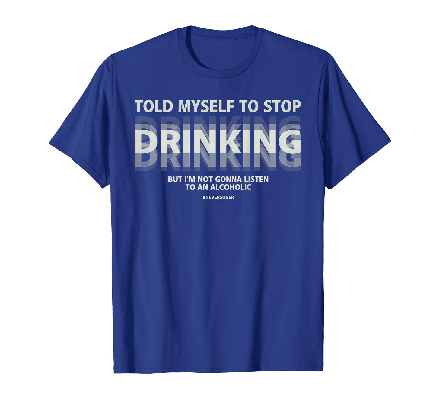 Told myself to stop drinking joke T-Shirt