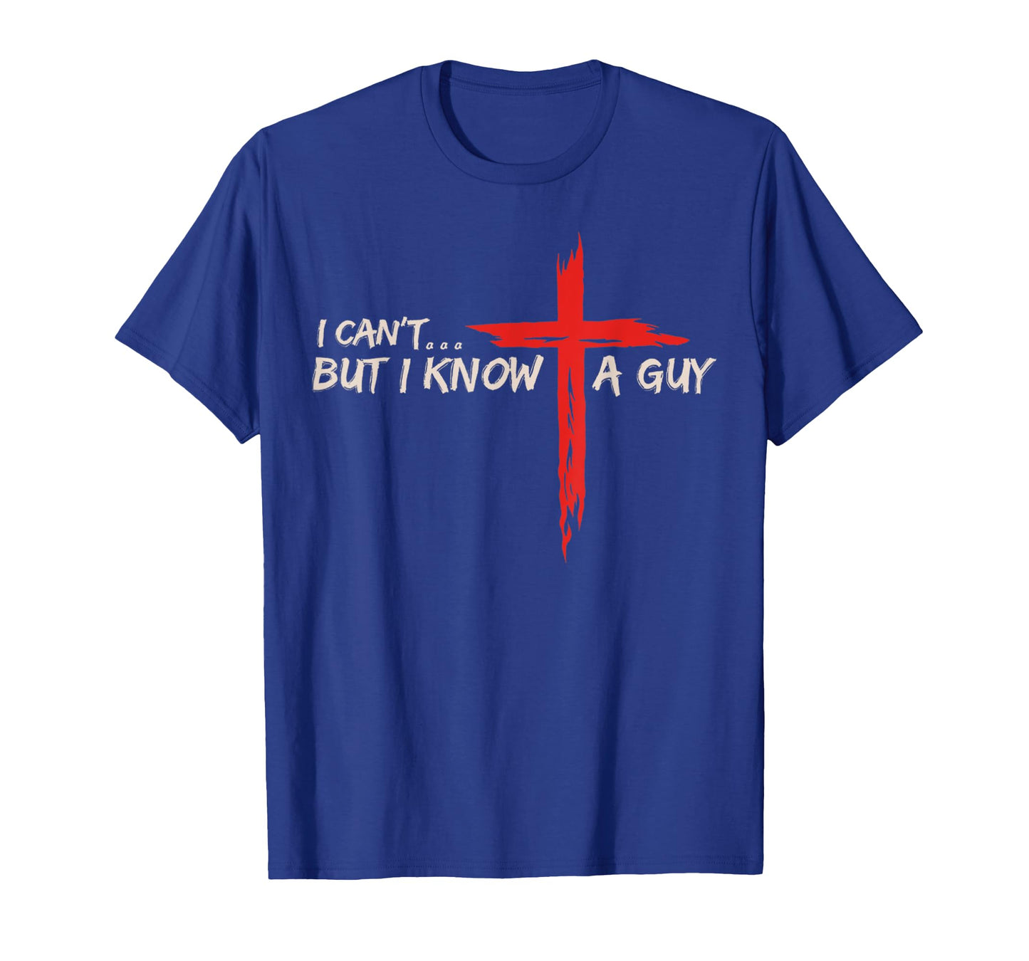 Vintage I Can't But I Know A Guy Jesus Cross Christian Faith T-Shirt