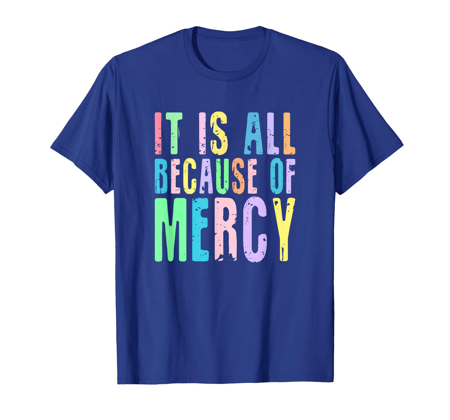 It Is All Because Of Mercy Inspirational Christian Design T-Shirt