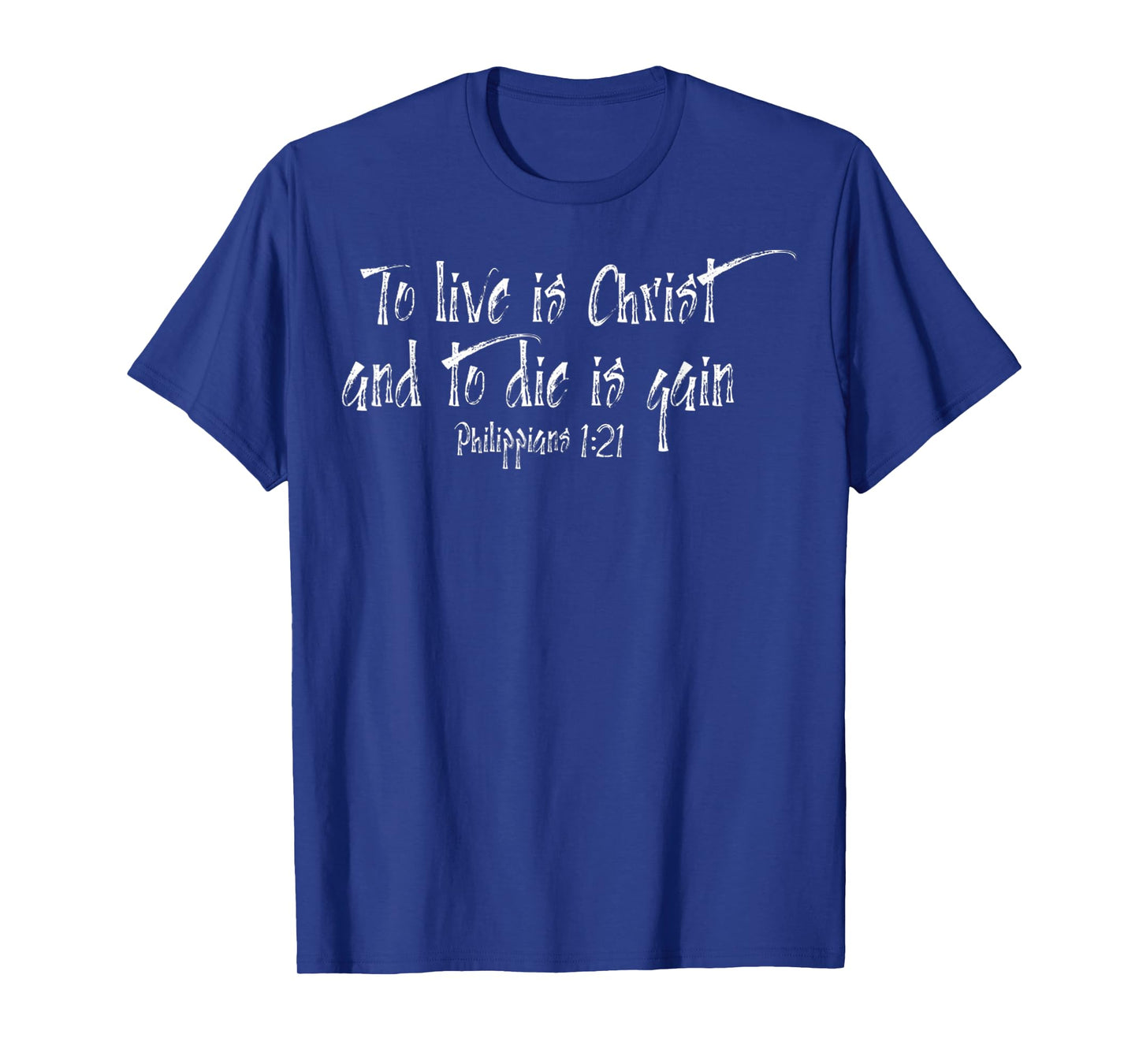 To Live Is Christ And To Die Is Gain Christian Bible Verse T-Shirt