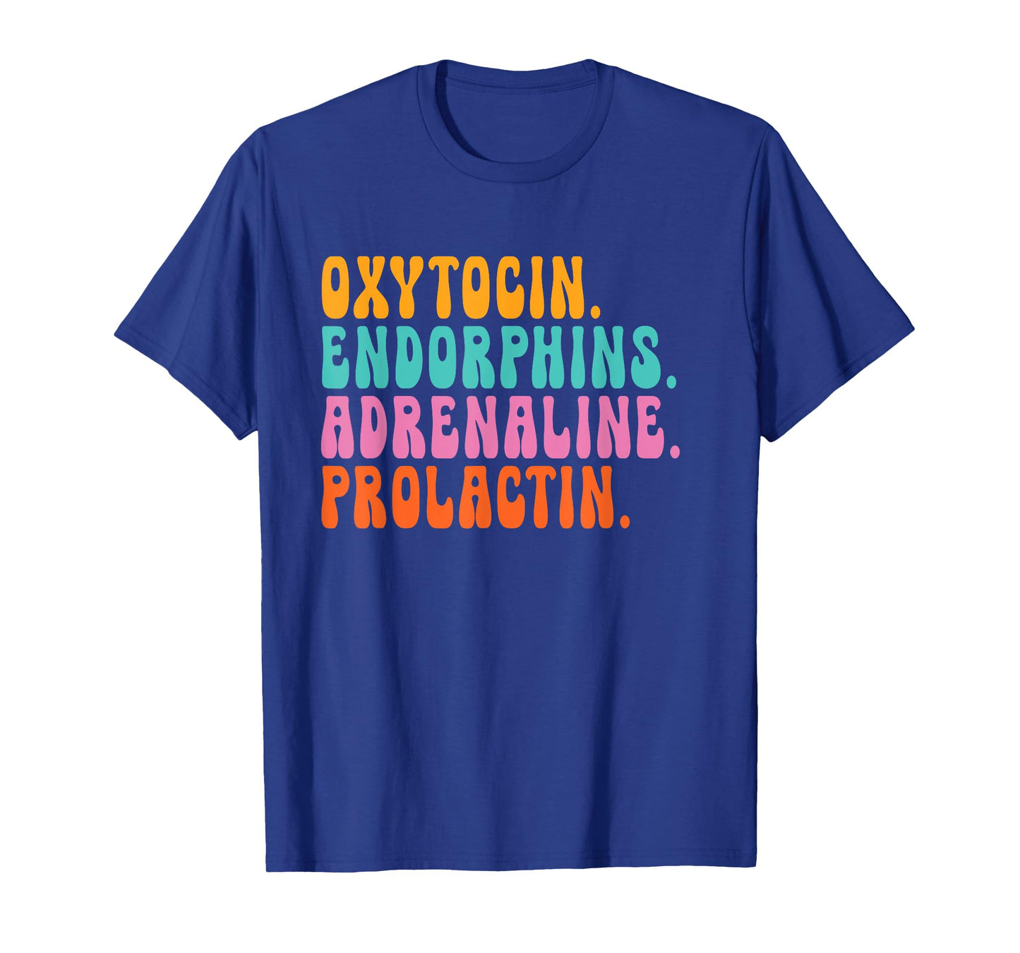 oxytocin endorphins adrenaline prolactin - Doula Snarky T-Shirt