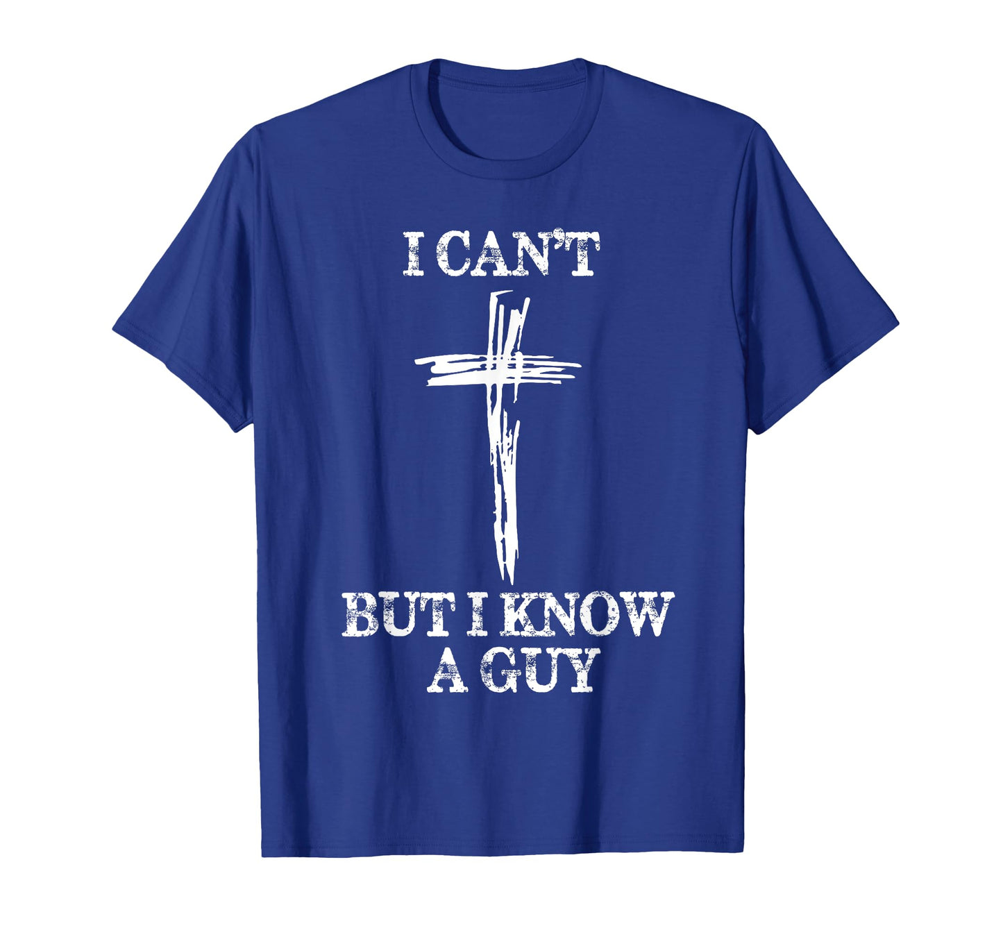 Biblical Shirts For Men Women I Can't But I Know A Guy T-Shirt