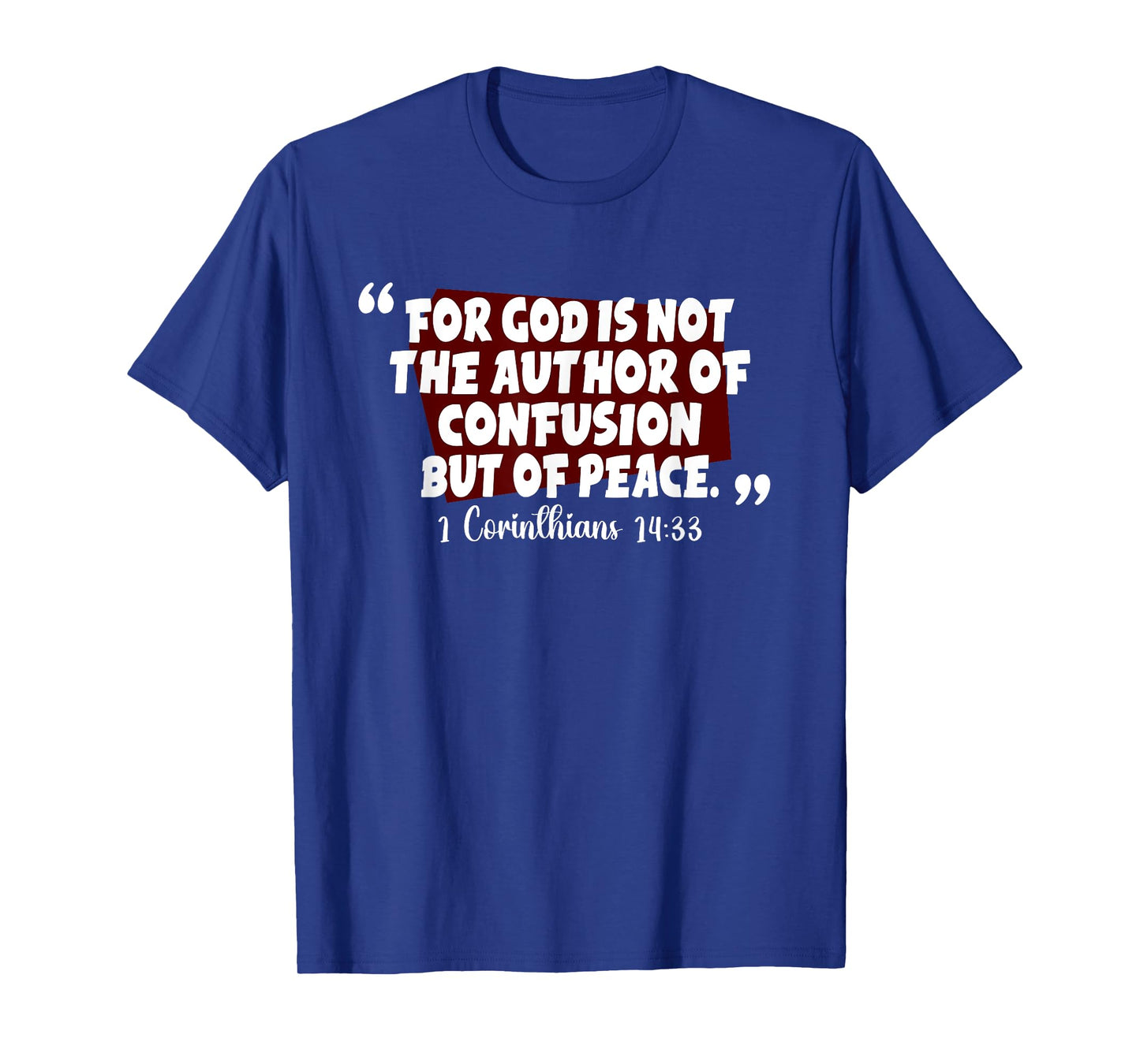For God's Not The Author Of Confusion But Of Peace Bible T-Shirt