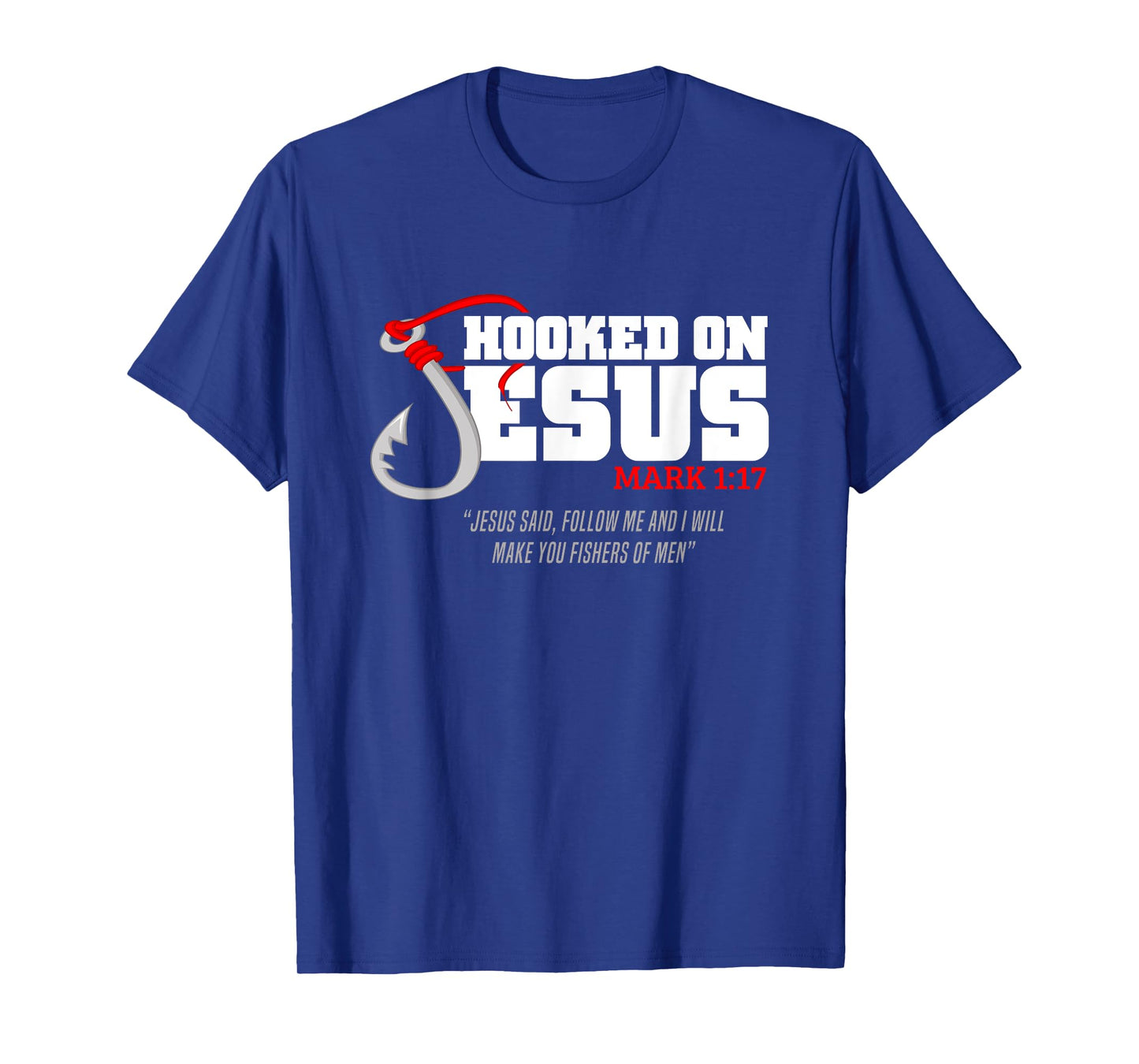 Hooked On Jesus Mark 1:17 Religious Bible Verse - Fishermen T-Shirt