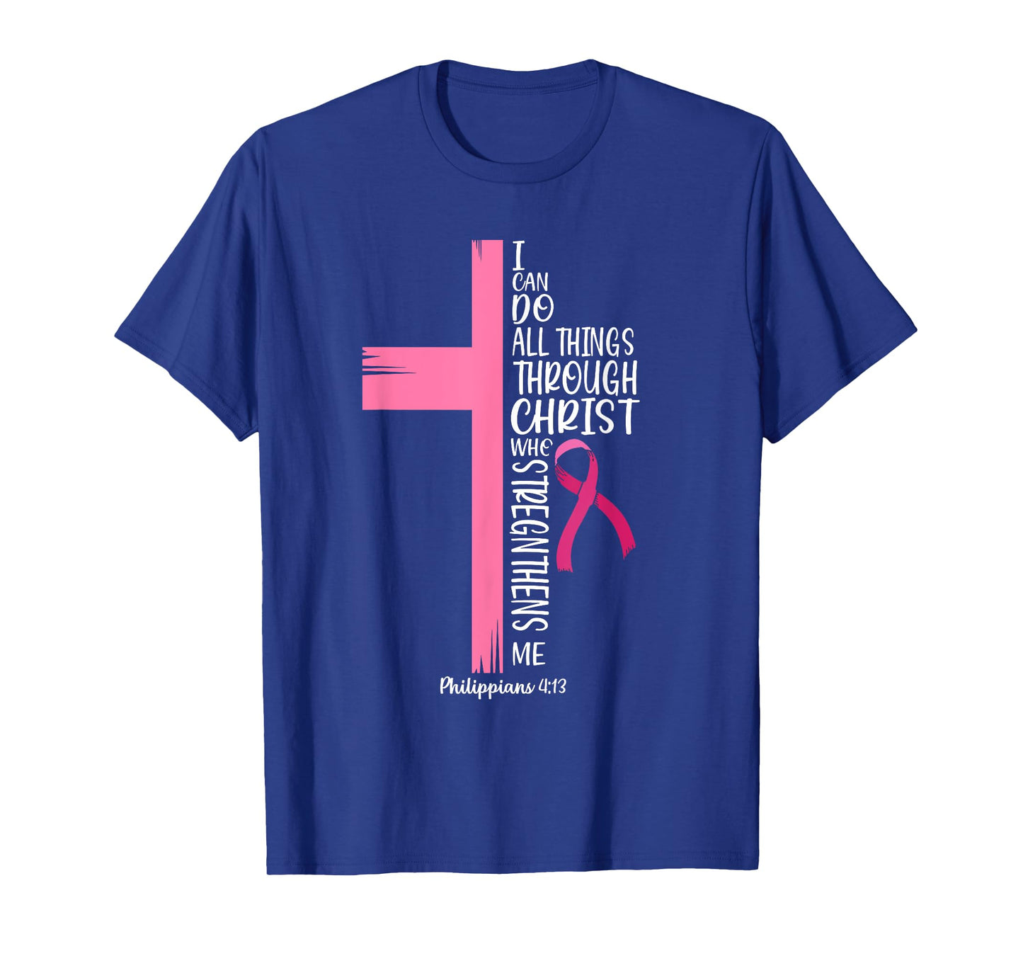I Can Do All Things Through Christ Breast Cancer Awareness T-Shirt