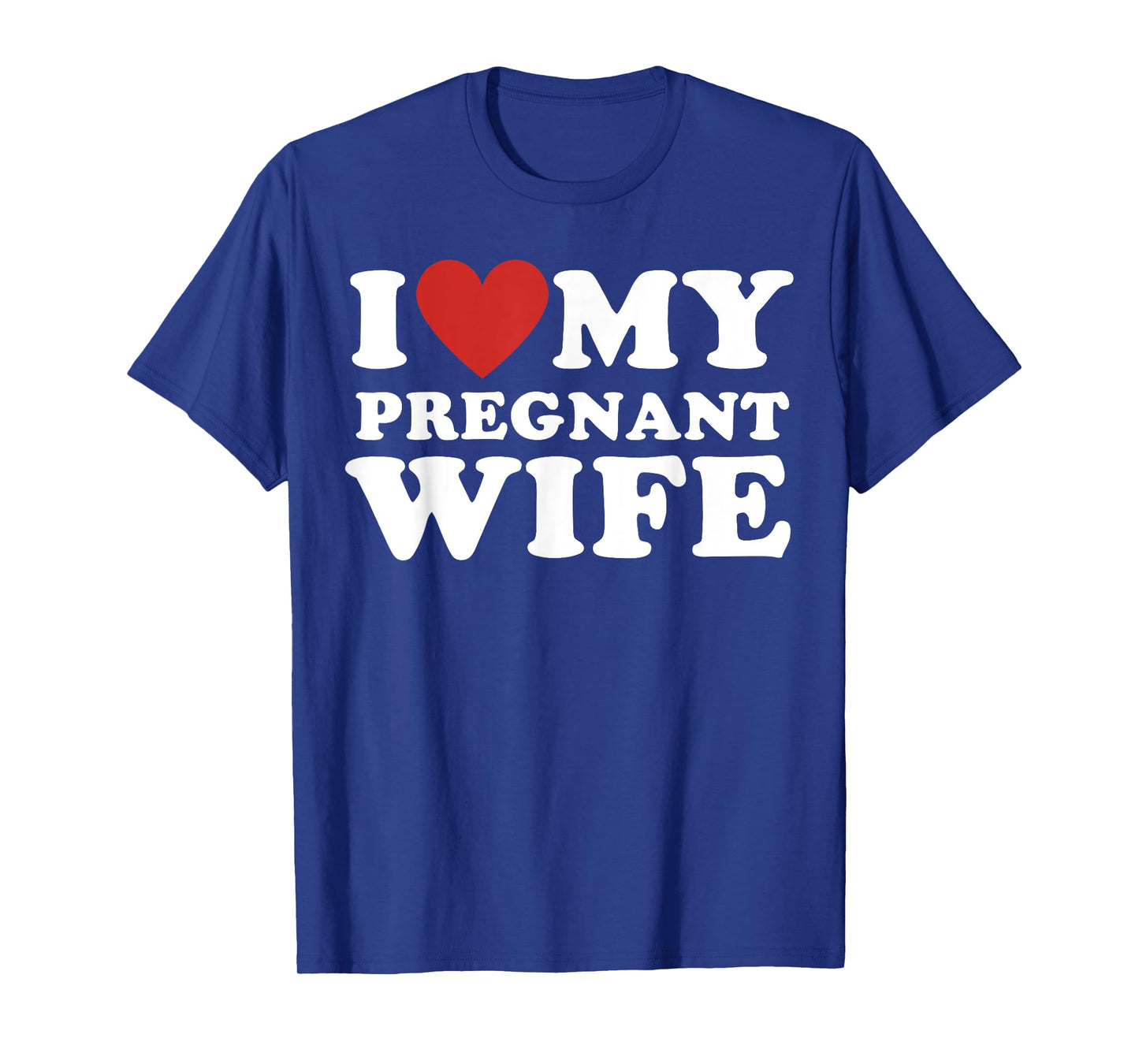Love my pregnant wife, funny pregnancy announcemment T-Shirt