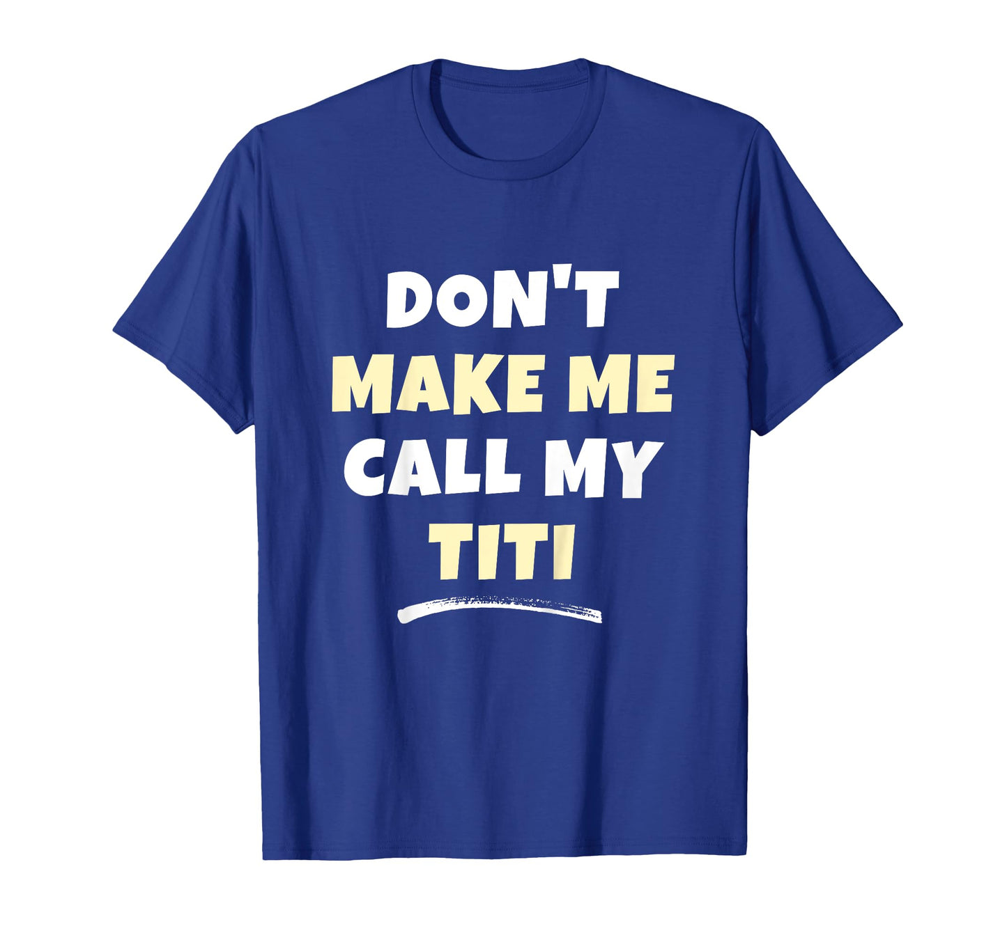 Kids Don't Make Me Call My Titi Kids Grandkids Funny T-Shirt