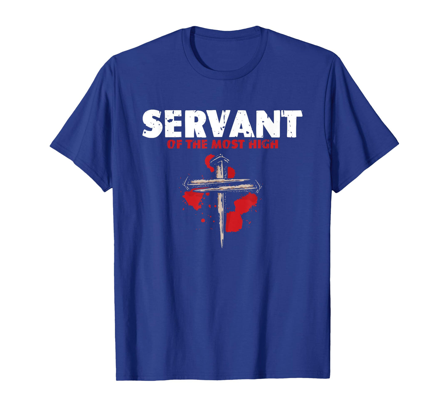 Servant Of Most High | Religion Crucifix | Faith God T-Shirt