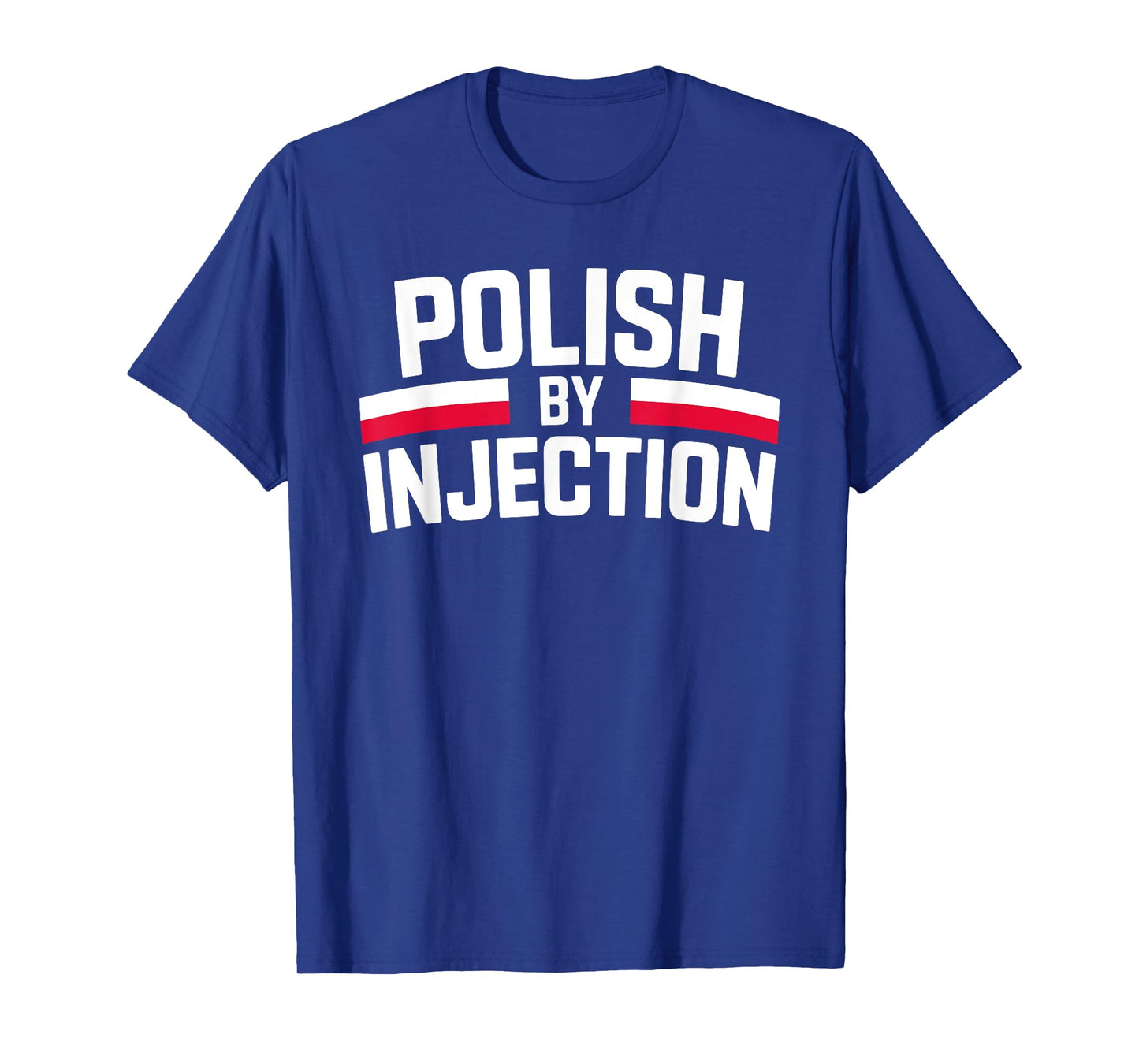 Polish By Injection Funny Heritage Quote T-Shirt