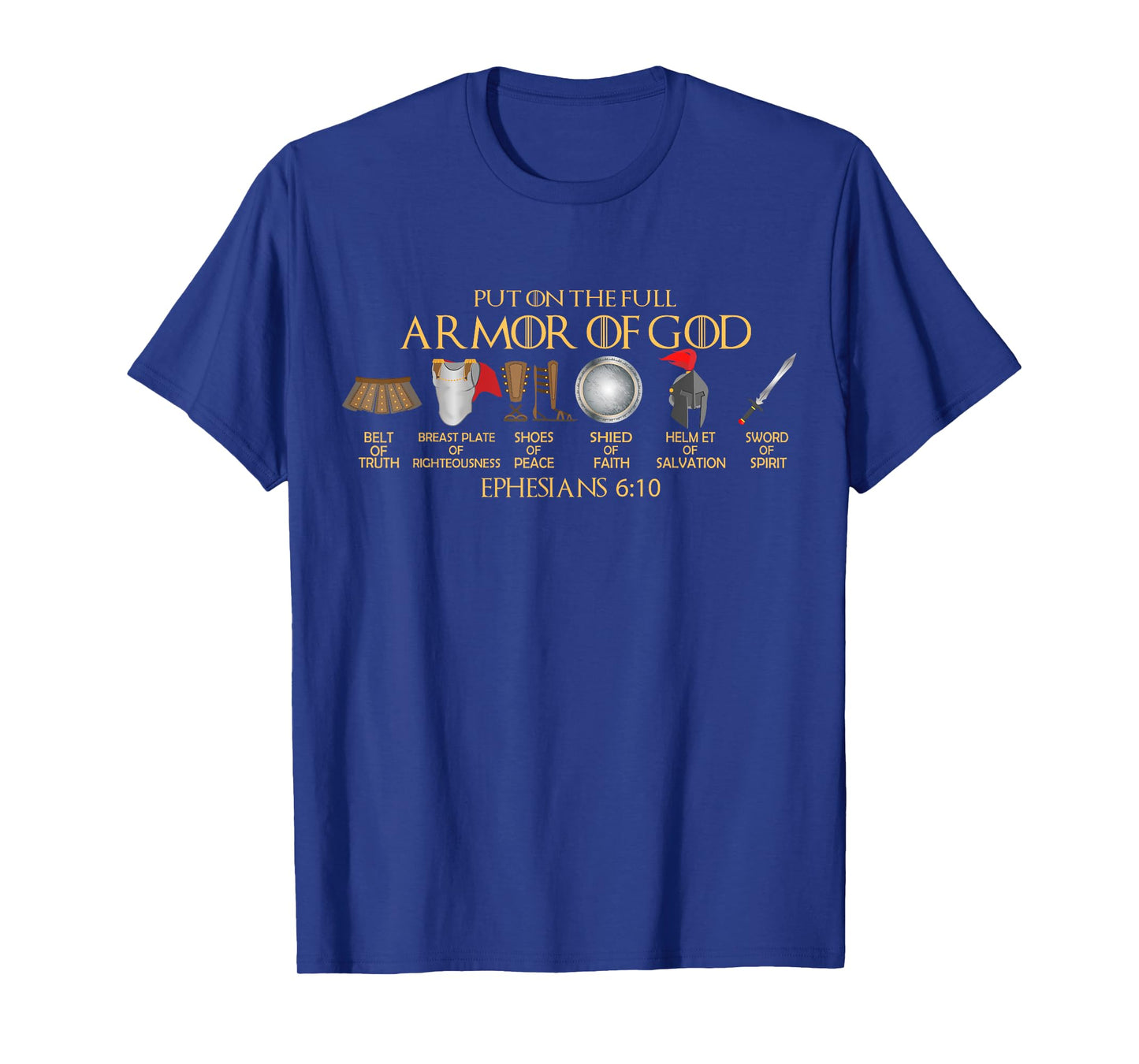 Put on the Full Armor of God-Shield Ephesians 6:11 Christian T-Shirt