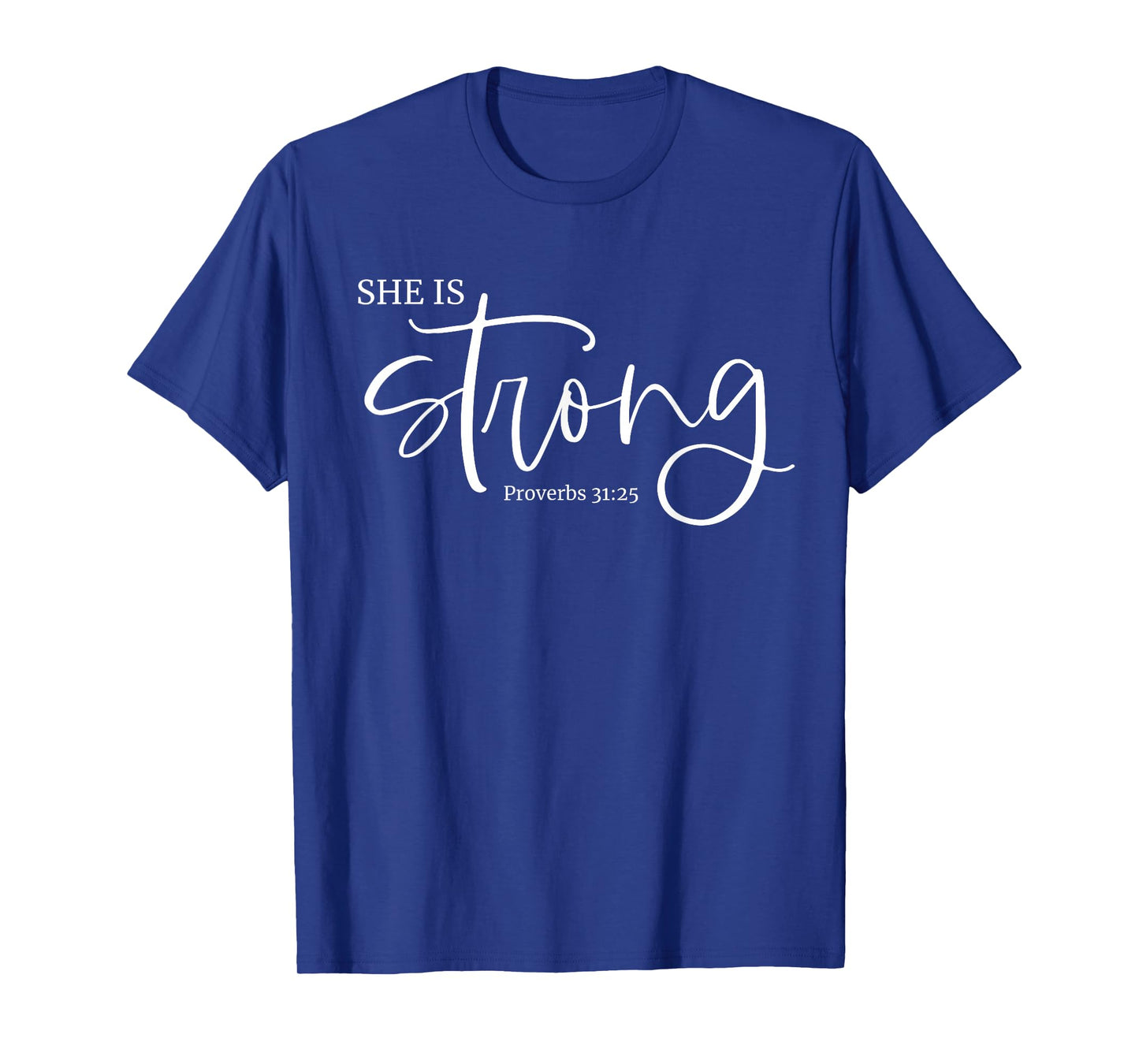 She is Strong Proverbs 31:25 Christian Fierce Women Design T-Shirt
