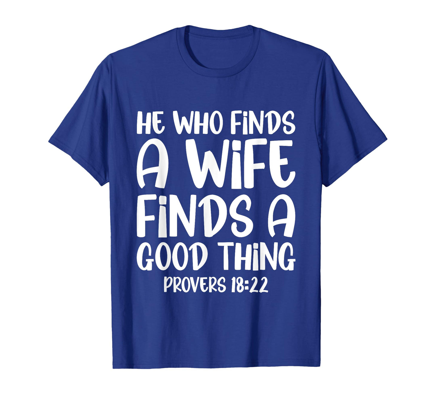 He Who Finds A Wife Finds A Good Thing Blessed Husband Love T-Shirt