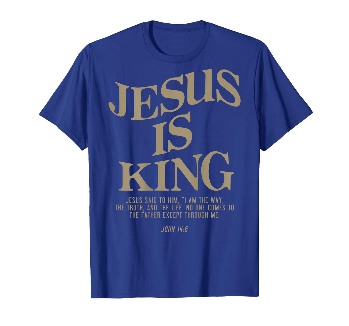 Jesus Is King Jesus John 14:6 Costume Christian (On Back) T-Shirt