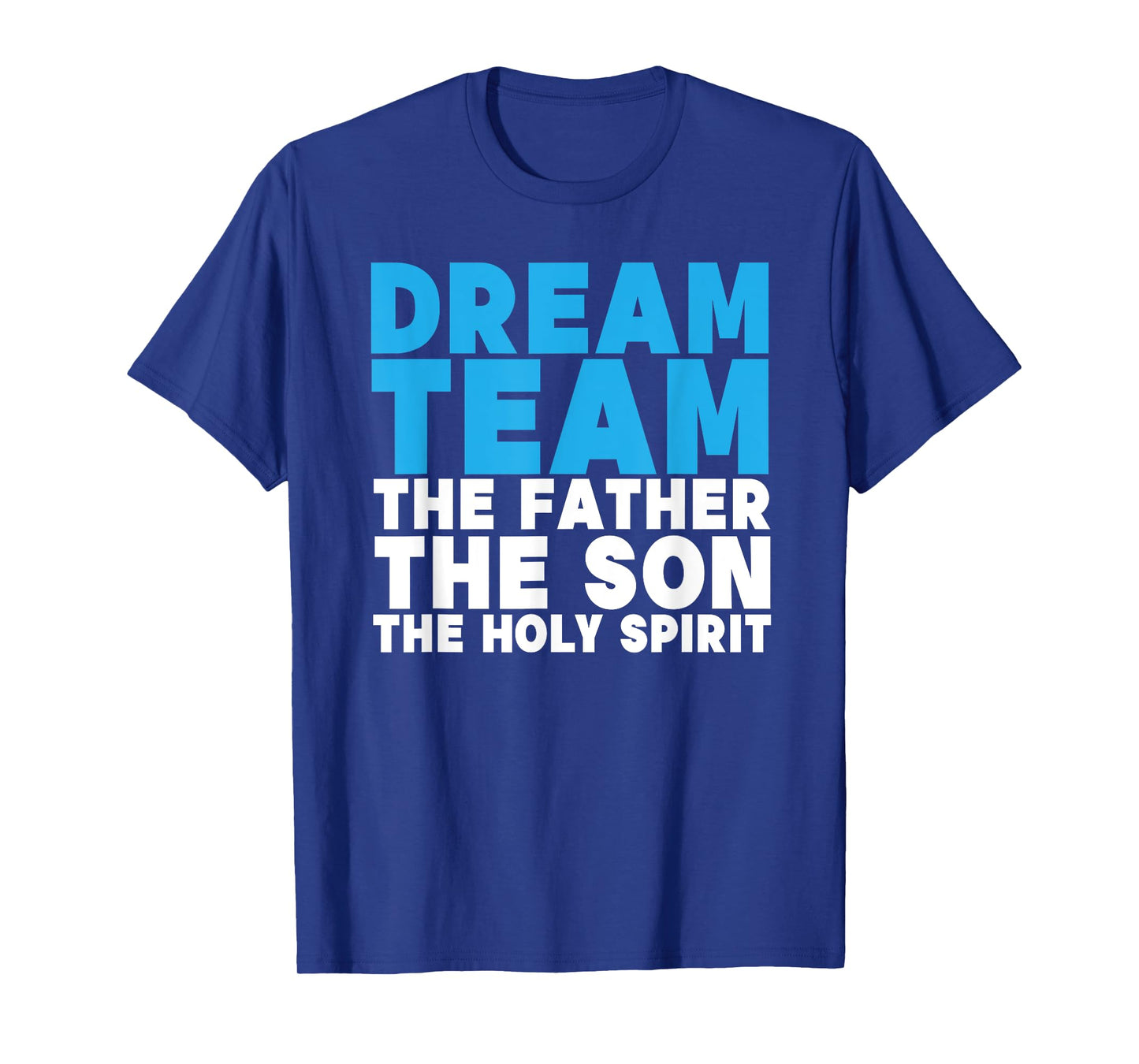 Dream Team The Father The Son The Holy Spirit Jesus T-Shirt
