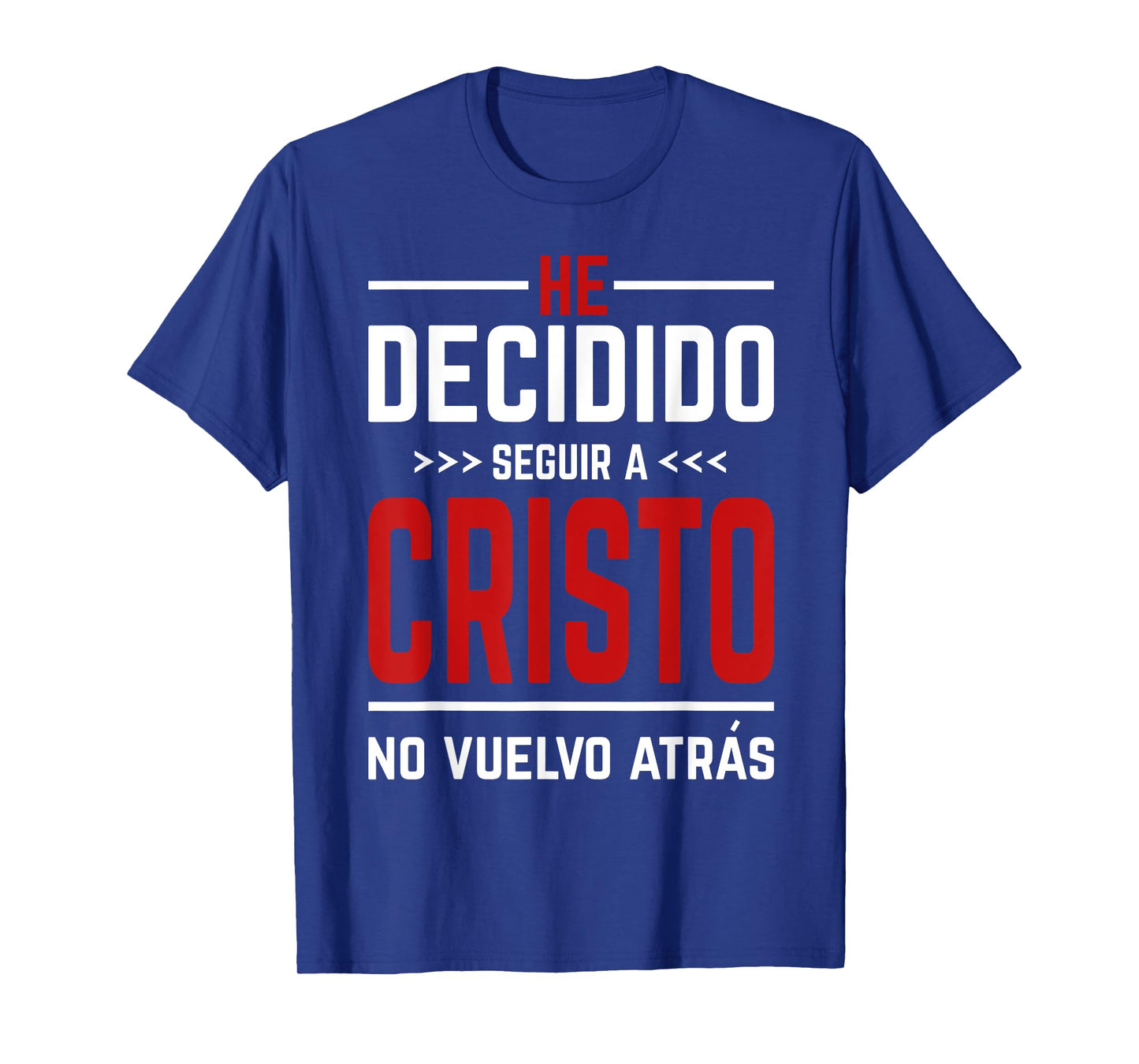 He Decidido Seguir A Cristo No Vuelvo Atras T-Shirt