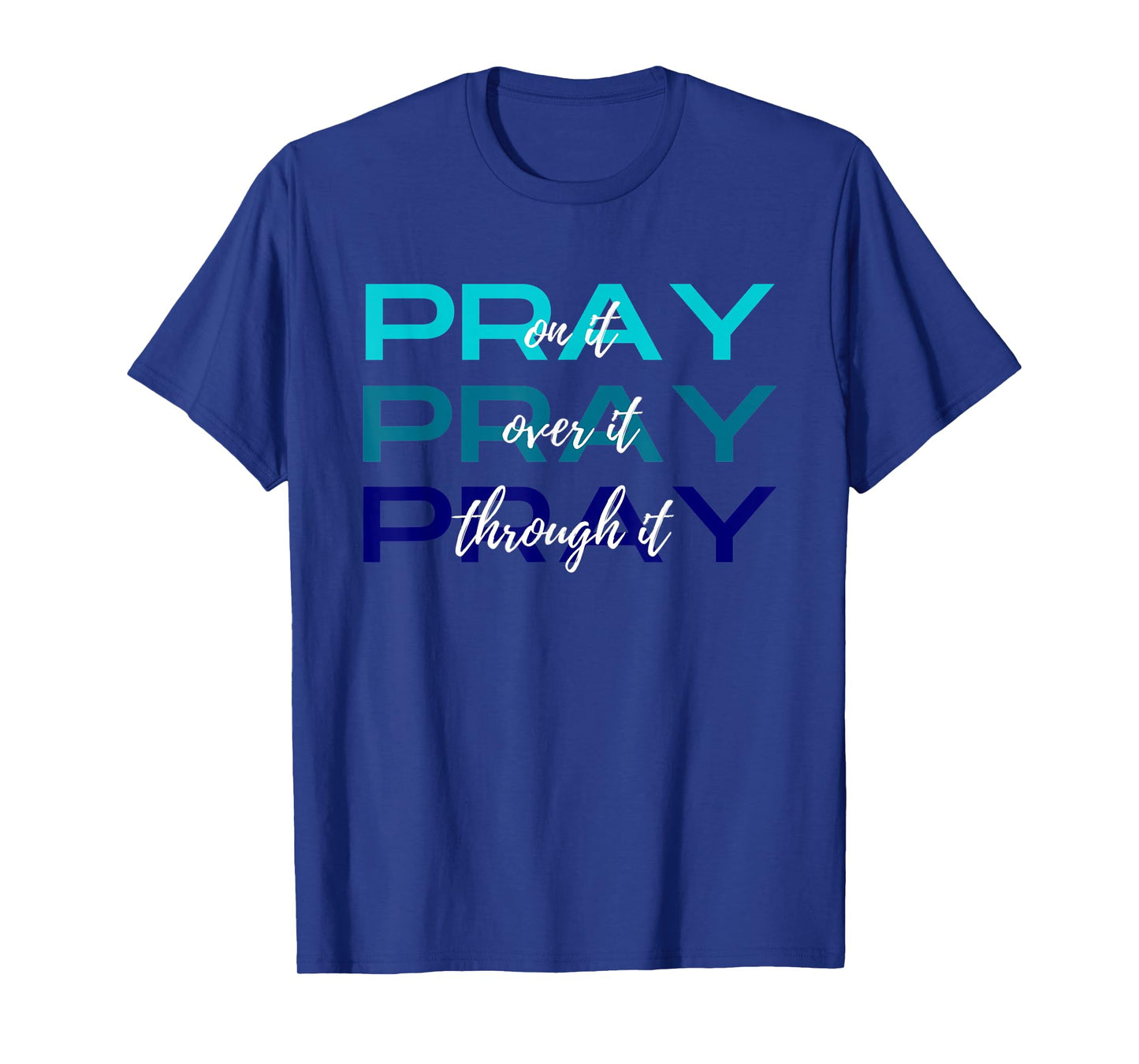Pray On It Over It Through It Women Letter Printed Graphic T-Shirt