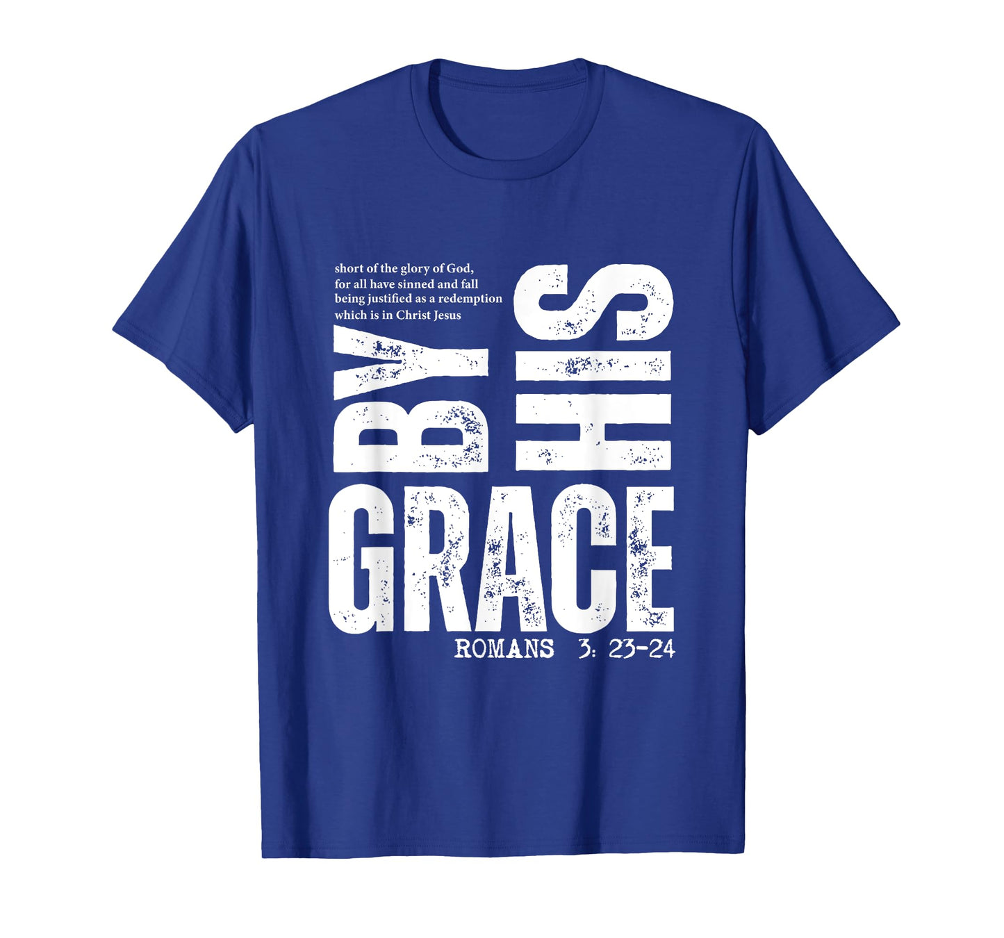 by His Grace Romans 3:23-24 Christian Bible Verse T-Shirt