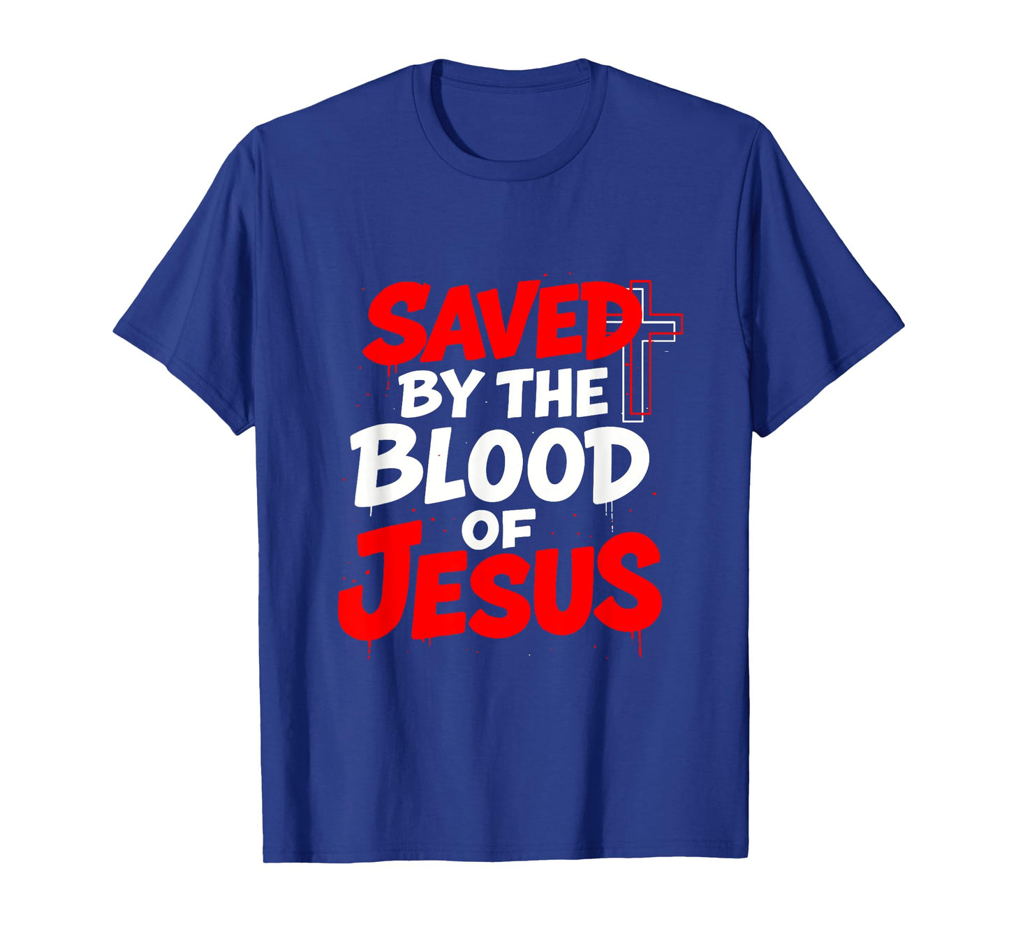 Saved By The Blood Of Jesus Romans 3 25 1 John 2 2 T-Shirt
