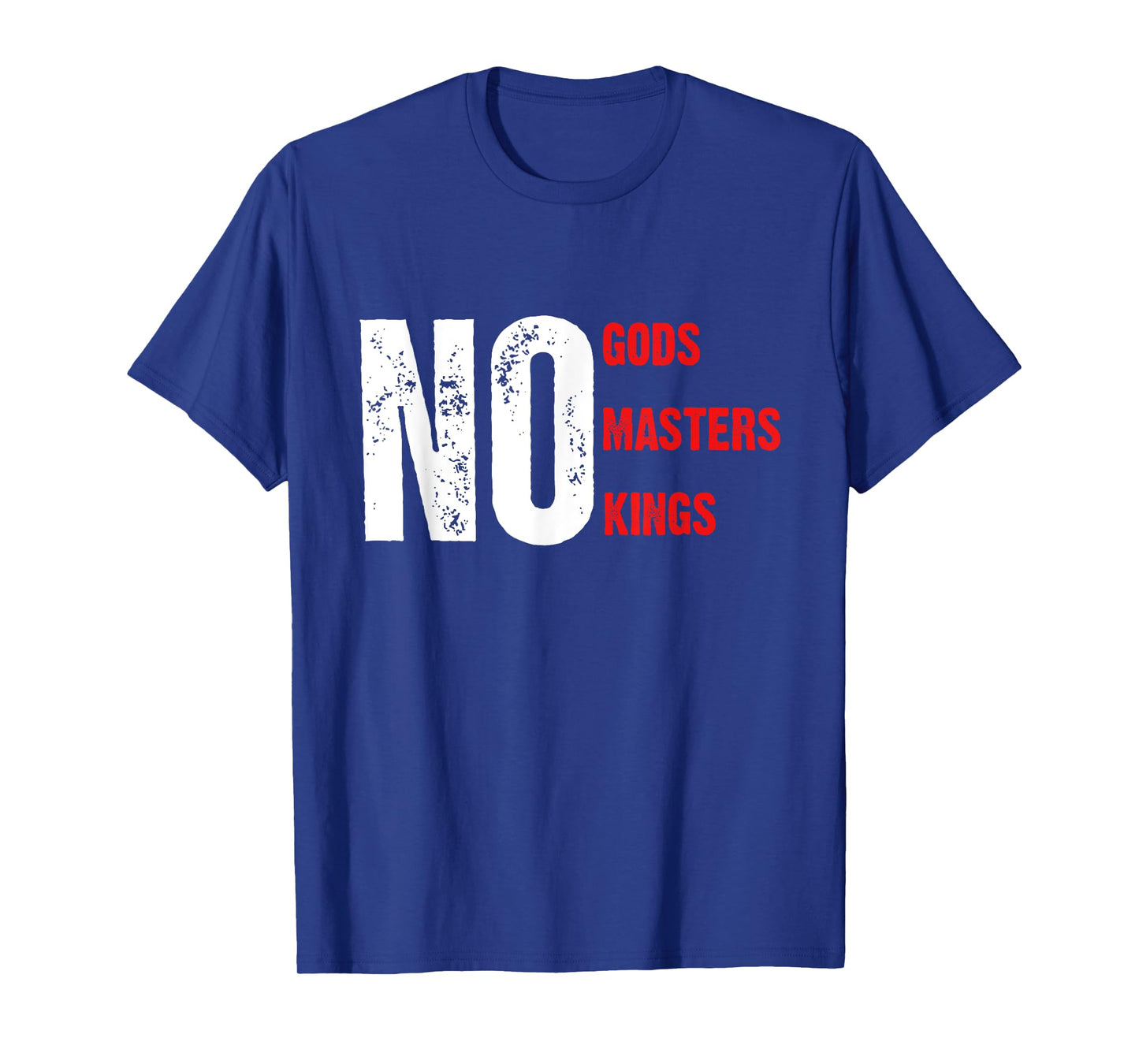 No Gods Masters Kings T-Shirt