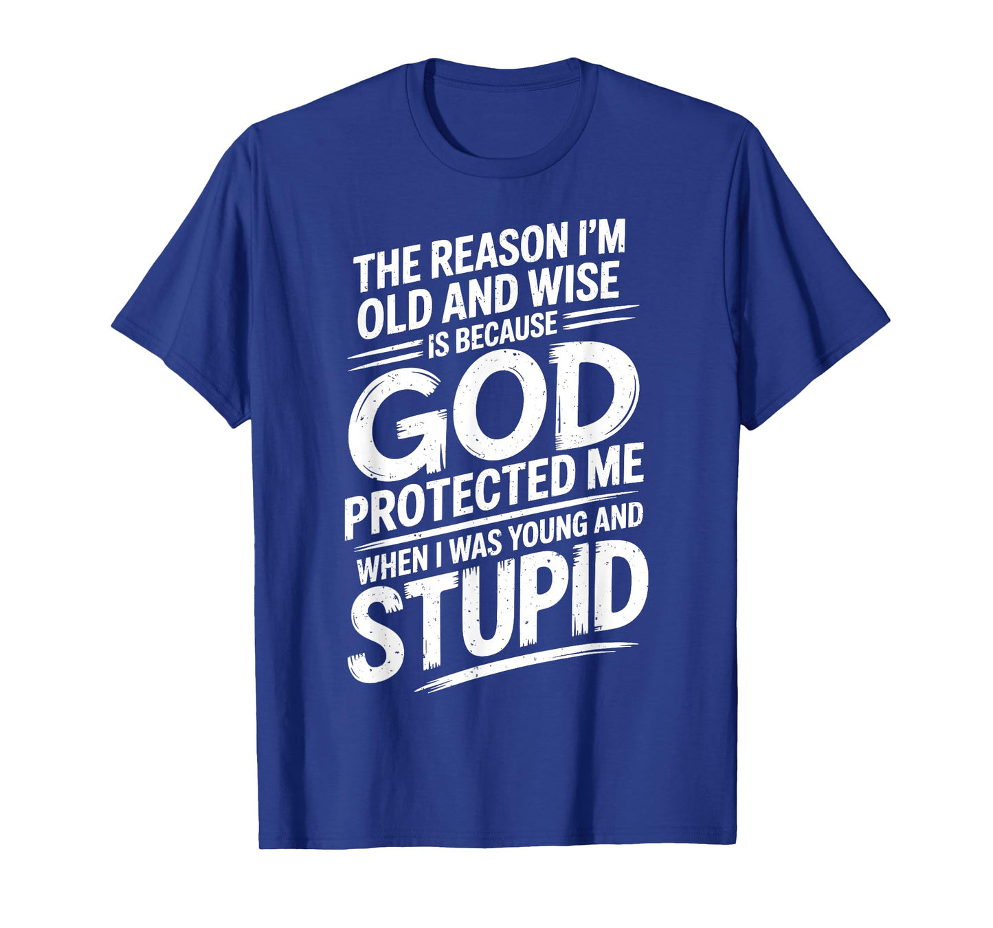 Old and Wise Because God Protected Me When I Was Young T-Shirt