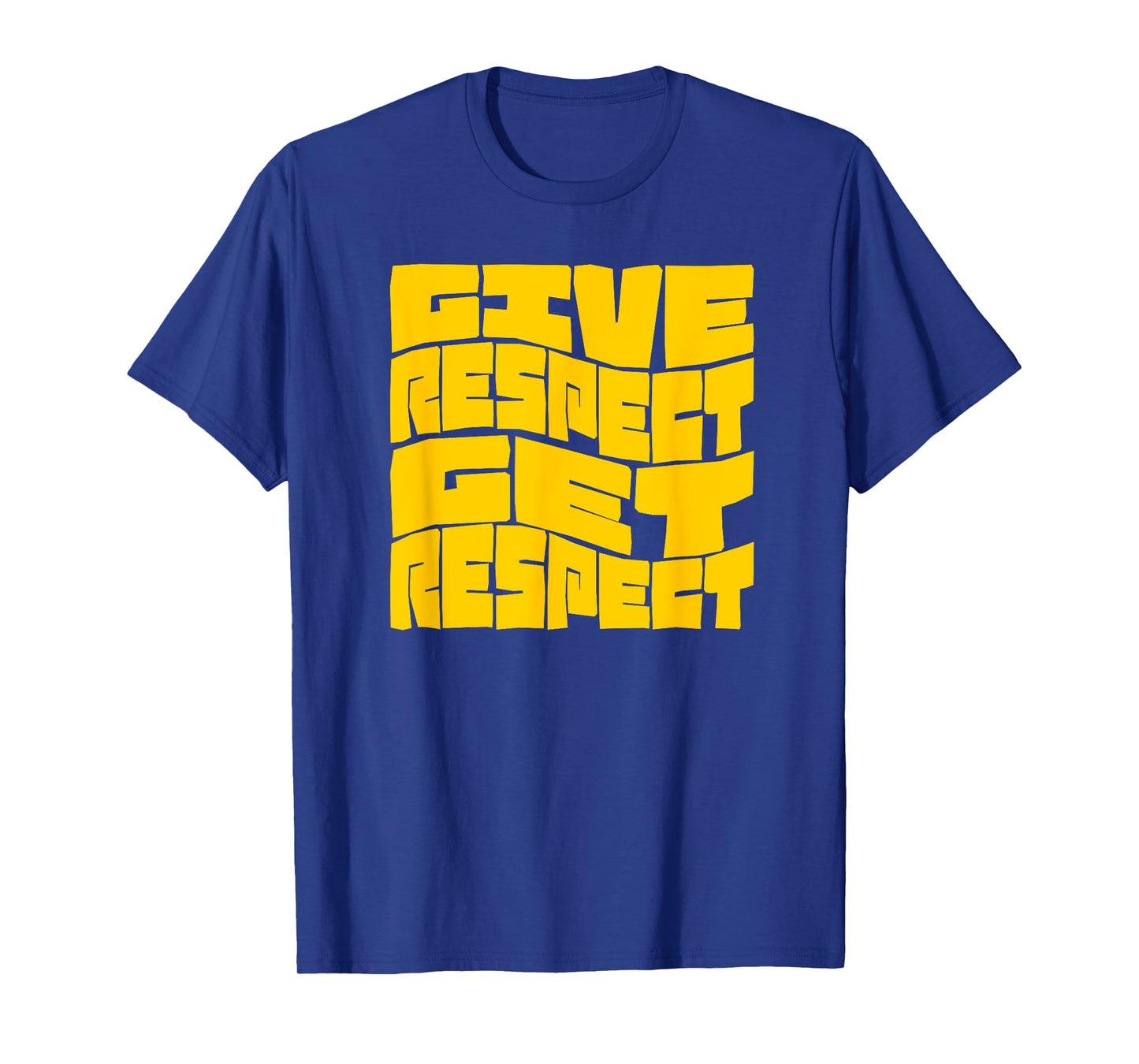 Give Respect Get Respect T-Shirt
