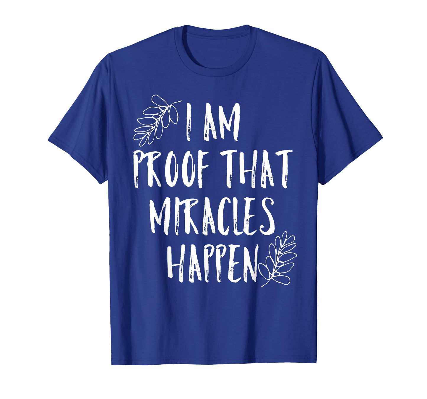 I Am Proof That Miracles Happen Christian Trending Shirt T-Shirt