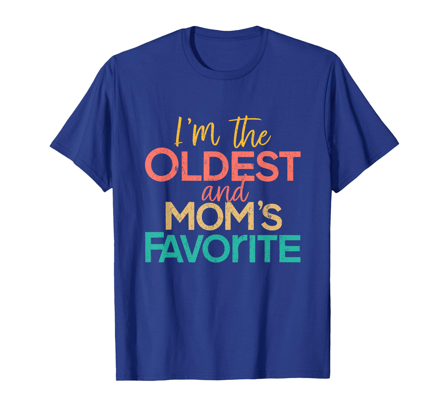 I'm The Oldest And Mom's Favorite Funny Matching Sibling T-Shirt