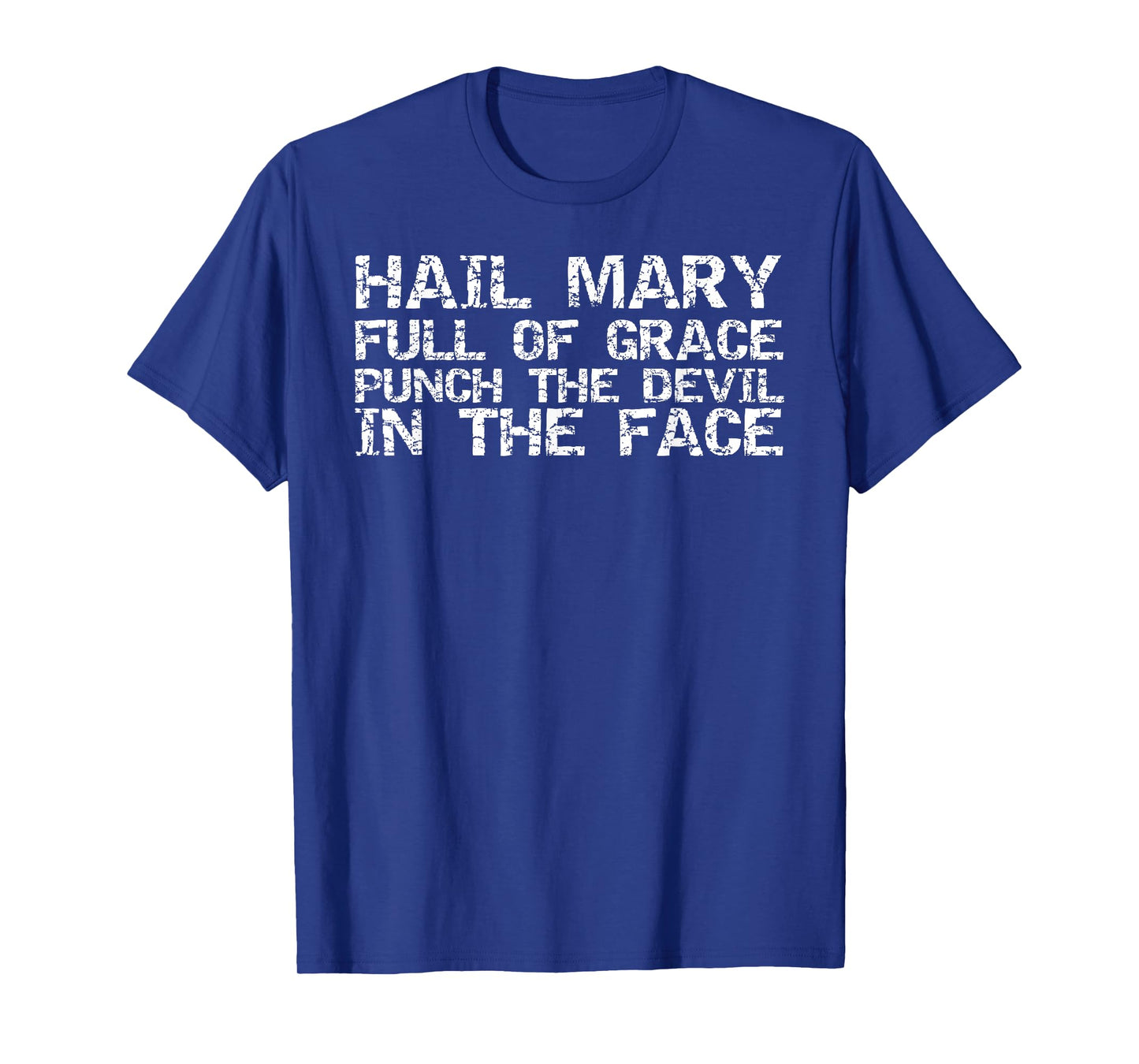 Hail Mary Full of Grace Punch the Devil in the Face Funny T-Shirt