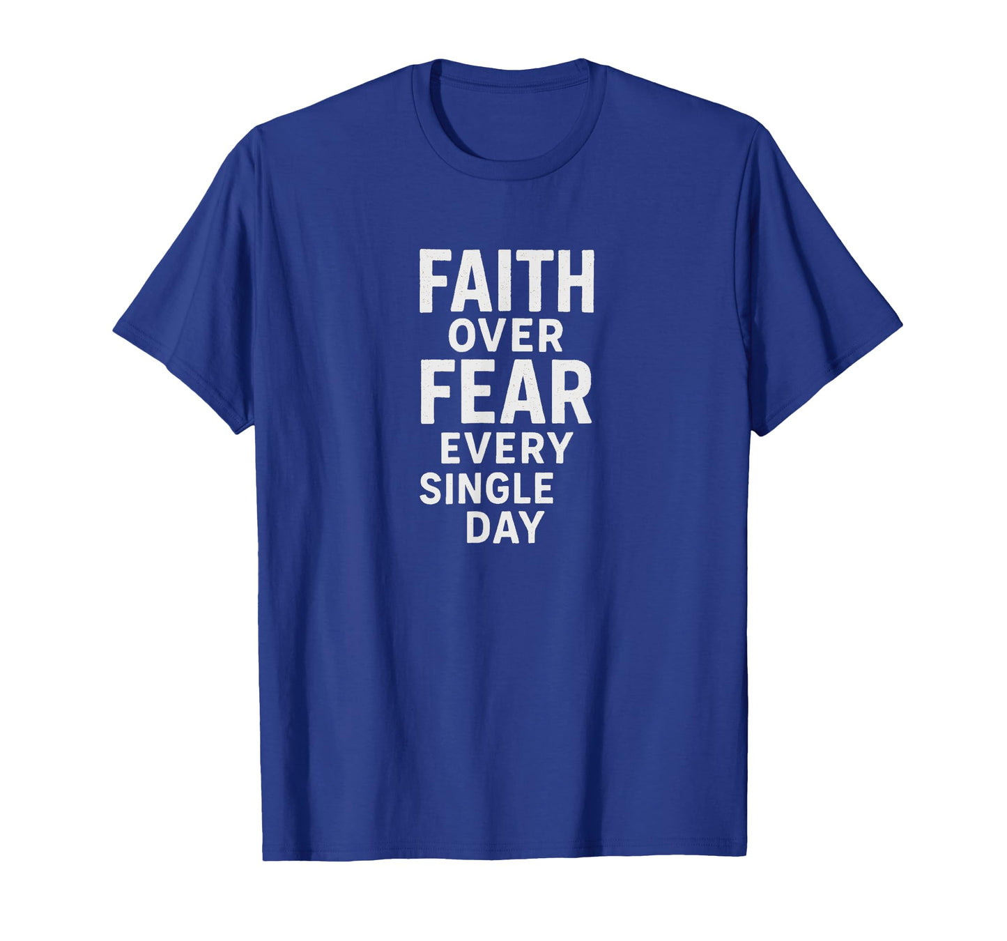 Faith Over Fear Every Single Day Inspirational Motivation T-Shirt