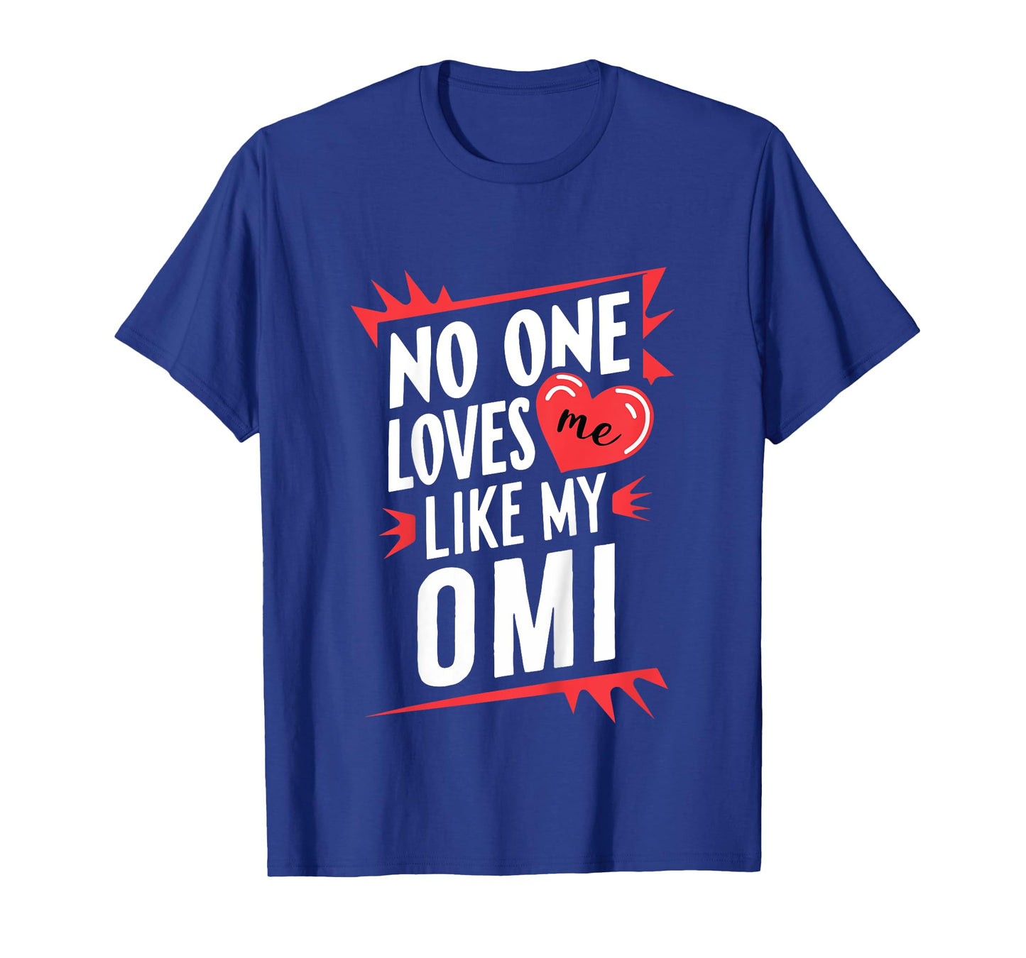 Kids No One Loves Me Like My Omi Funny Grandkids Grandchild T-Shirt