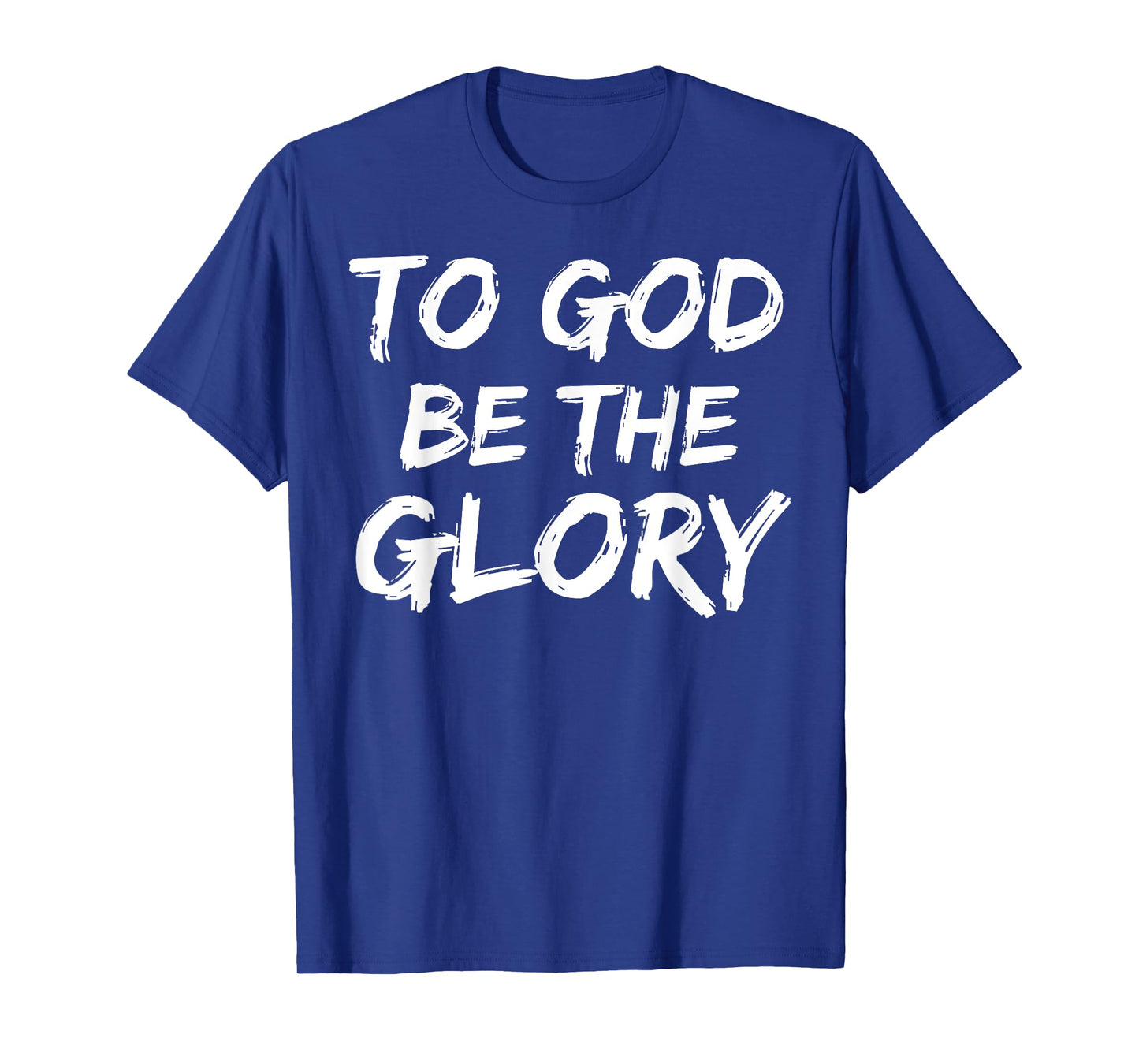 Christian Bible Verse Quote for Men To God be the Glory T-Shirt