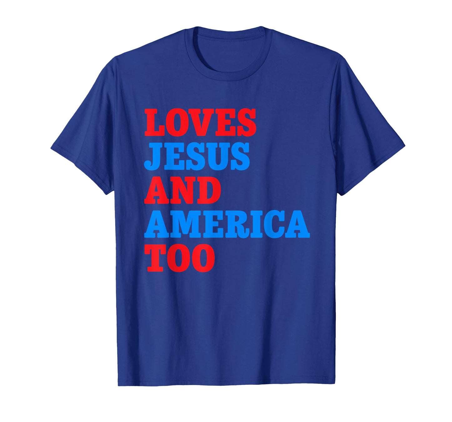 Loves Jesus and America Too T-Shirt
