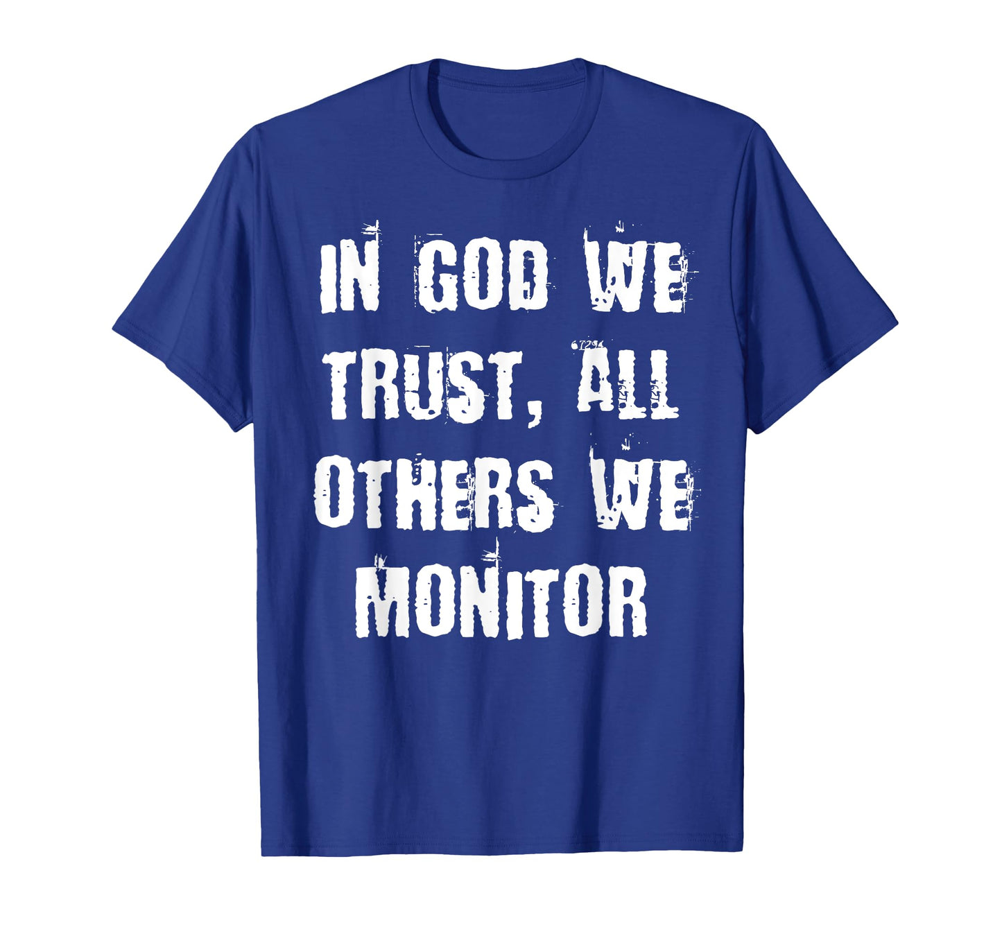 In God we trust, all others we monitor T-Shirt