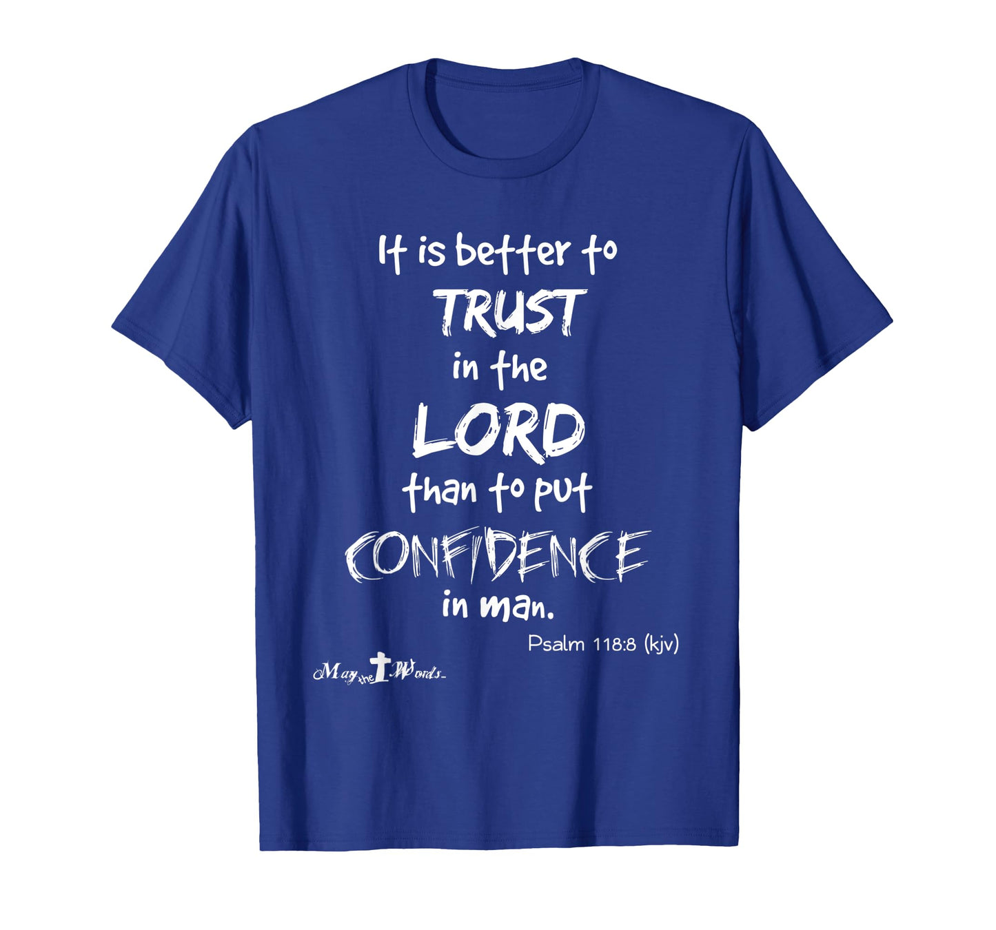 It is better Trust in the Lord... Psalm 118:8 Christian wl T-Shirt