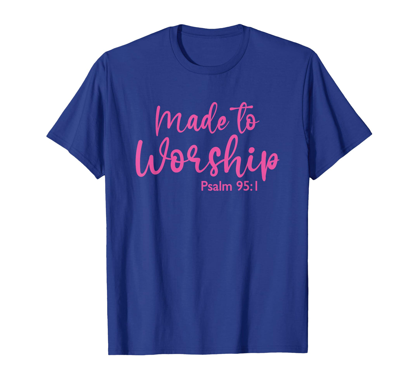 Made to Worship God Christian Faith Bible Jesus T-Shirt