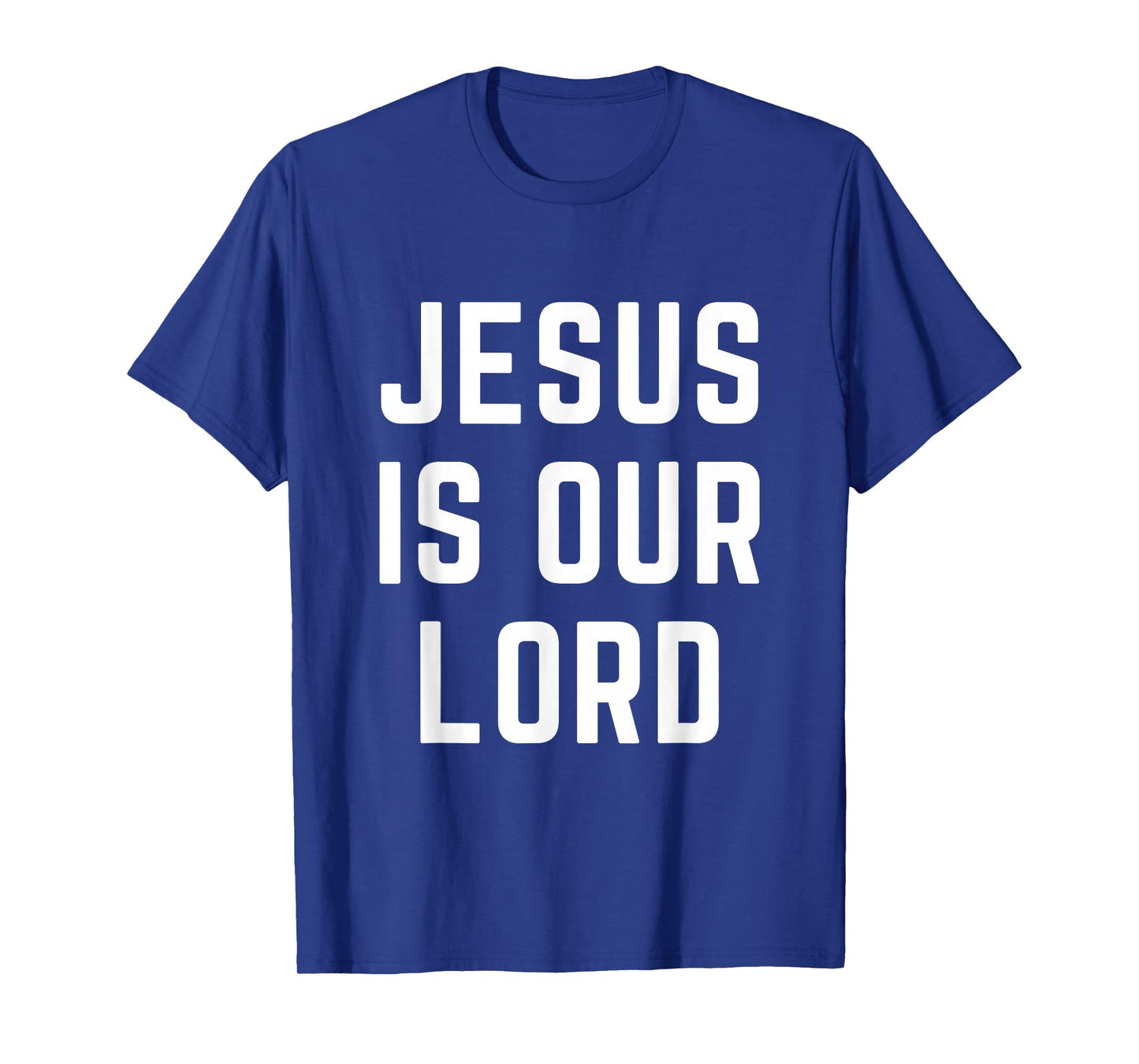 Jesus is Our Lord Christian Faith Worship Bible Gifts T-Shirt