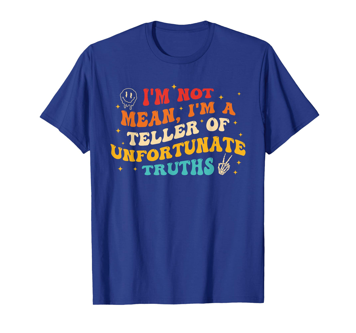 I'm Not Mean I'm A Teller Of Unfortunate Truths Design T-Shirt