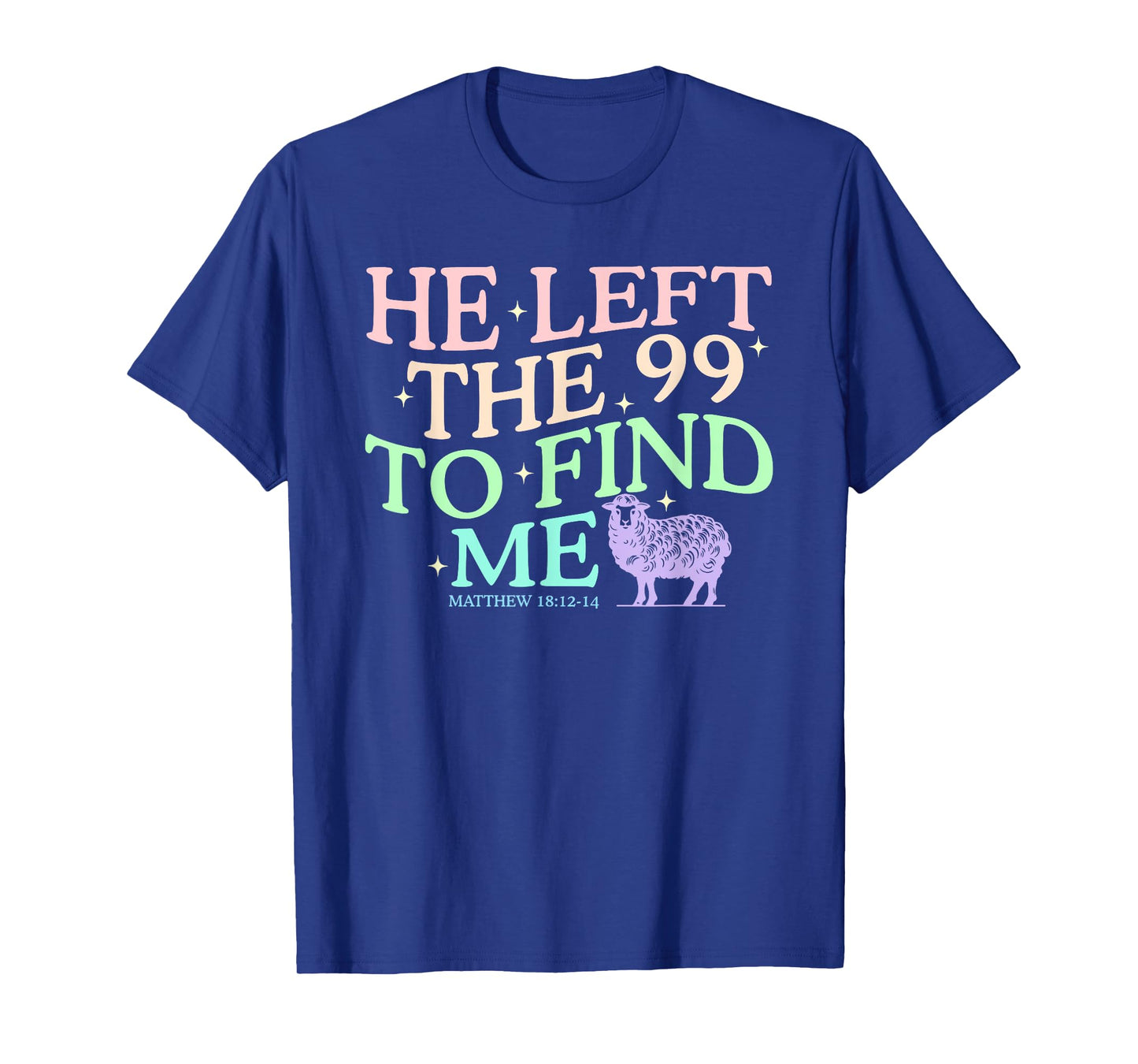 He Left The 99 To Find Me T-Shirt