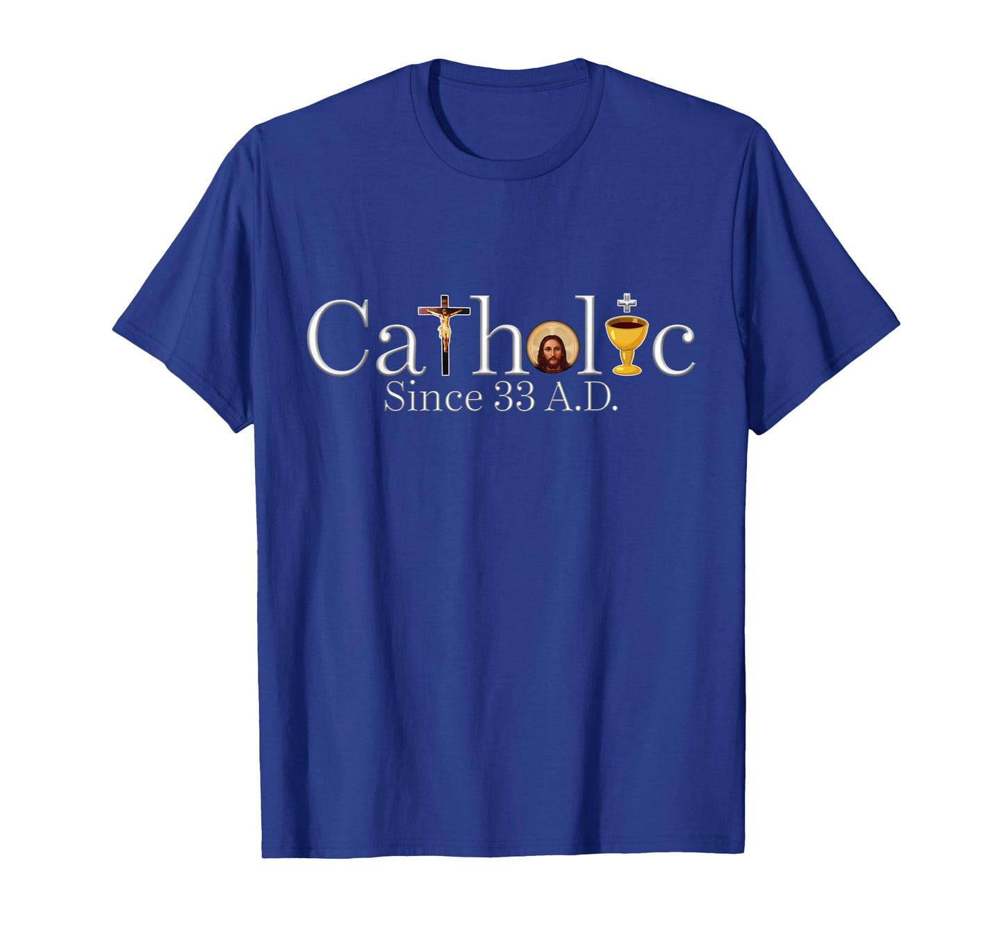 Catholic Since 33 AD Crucifix Jesus Eucharist Christianity T-Shirt