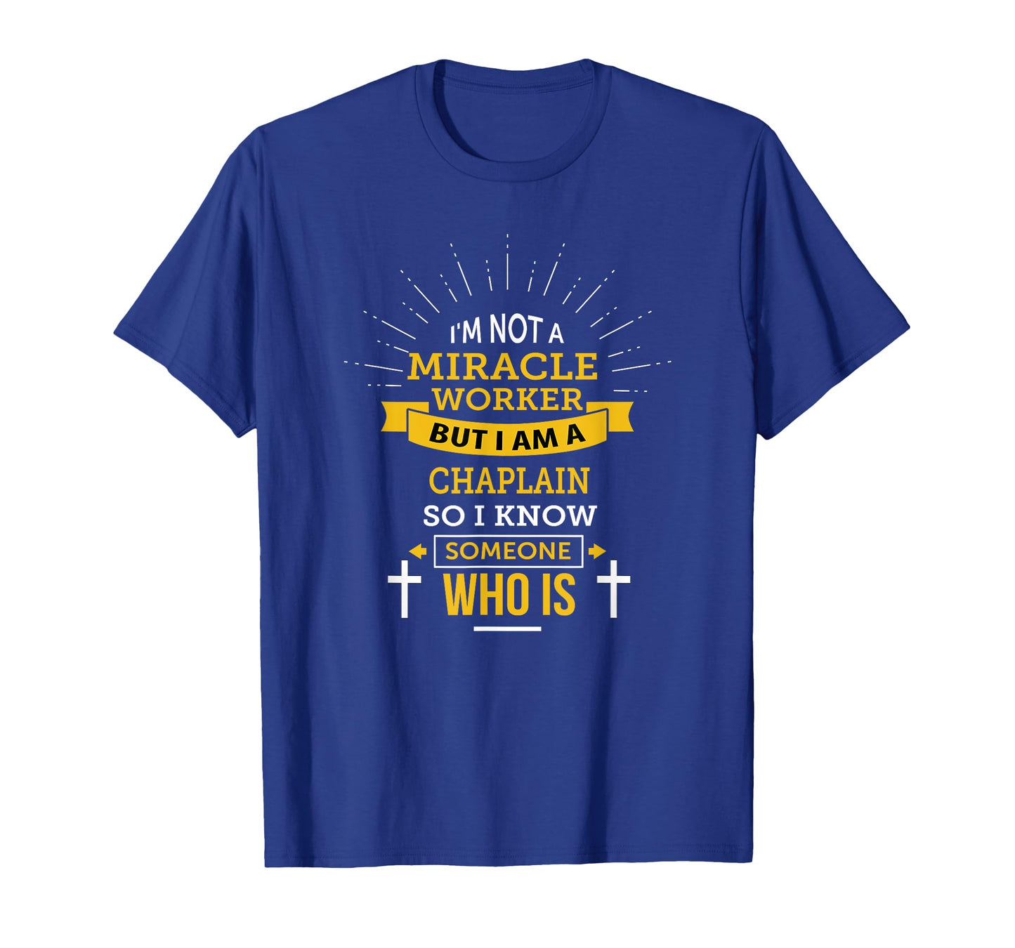 Chaplain Appreciation Miracle Worker Funny Quote T-Shirt