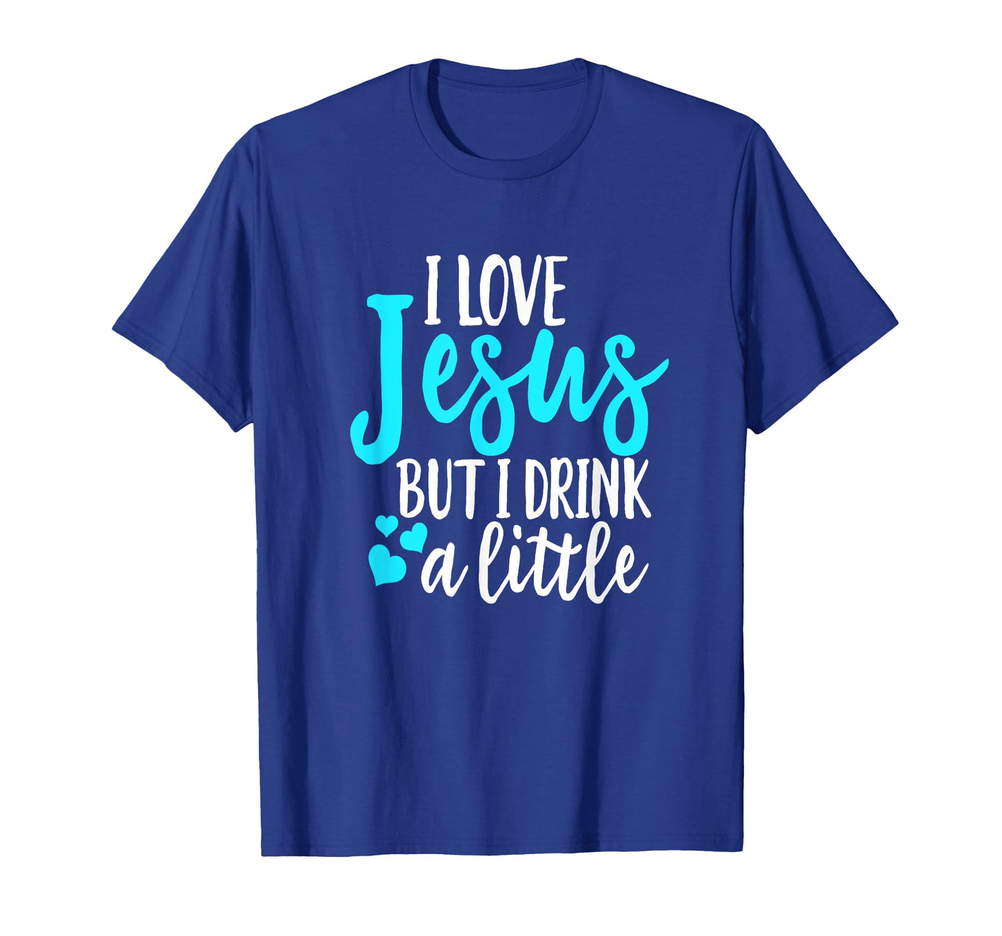 Funny I Love Jesus But I Drink A Little Christian Women T-Shirt
