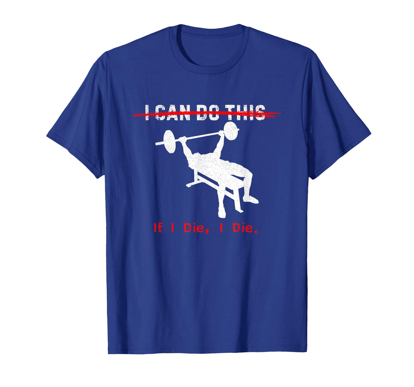 I can do this, if I die, I die Funny Workout Tee T-Shirt