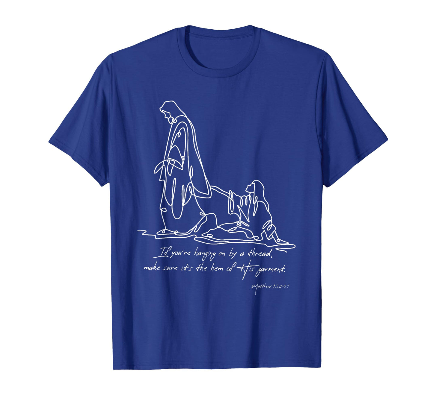 Faith and Healing – Hem of His Garment Matthew 9:20-21 T-Shirt