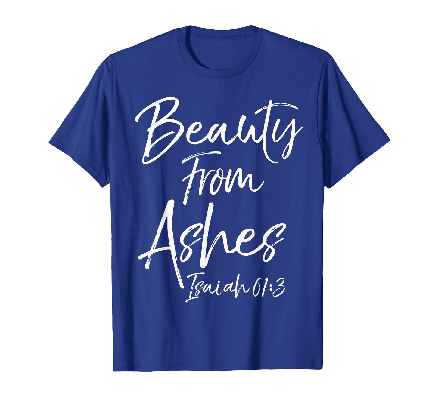 Beauty From Ashes Isaiah 61:3 Cute Women's Christian Shirt